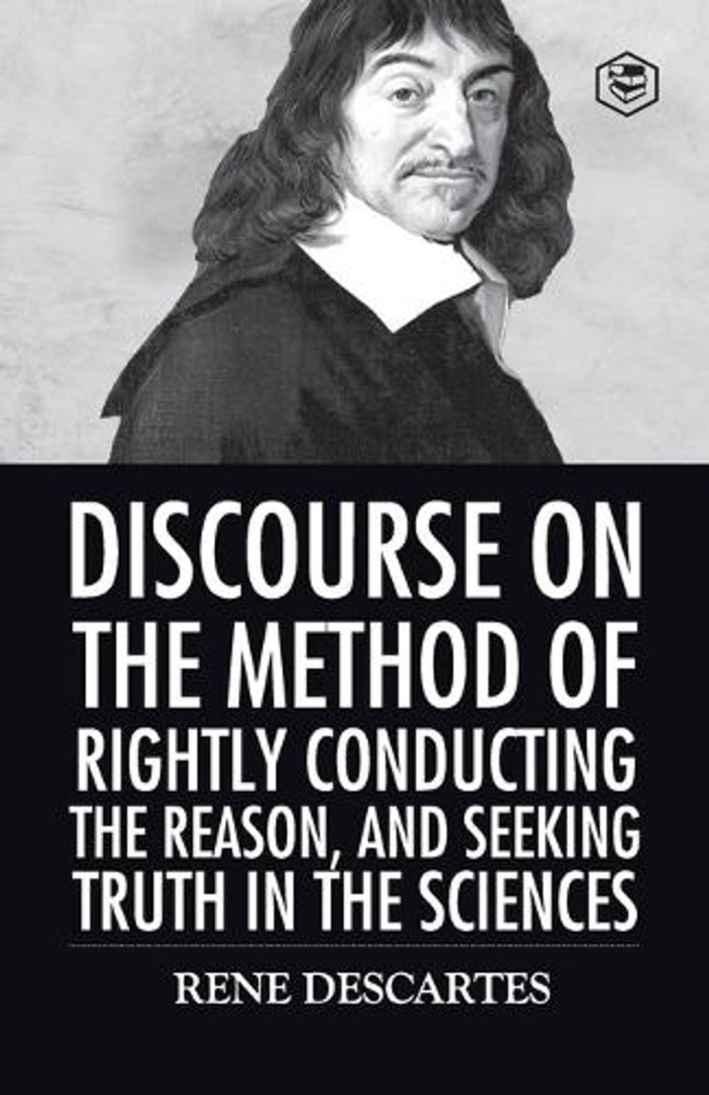 Discourse on the Method of Rightly Conducting the Reason And Seeking Truth in the Sciences by Rene Descartes - ISBN: 9789395741323