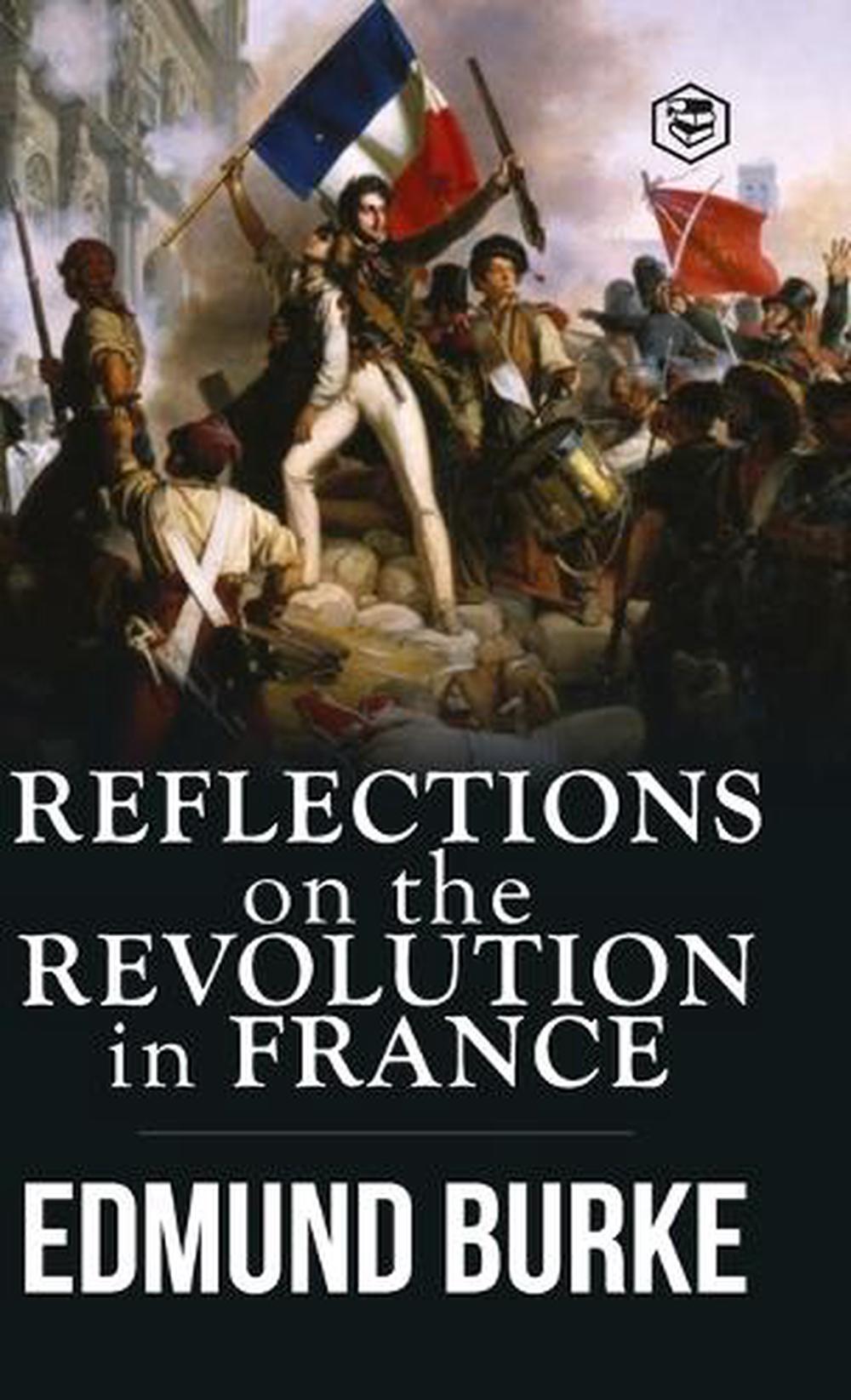 Reflections on the Revolution in France by Edmund Burke, Hardcover