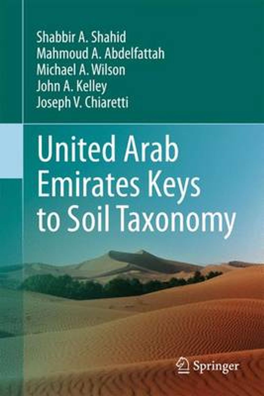 United Arab Emirates Keys to Soil Taxonomy, 2014th Edition by Shabbir A. Shahid - ISBN: 9789400774193