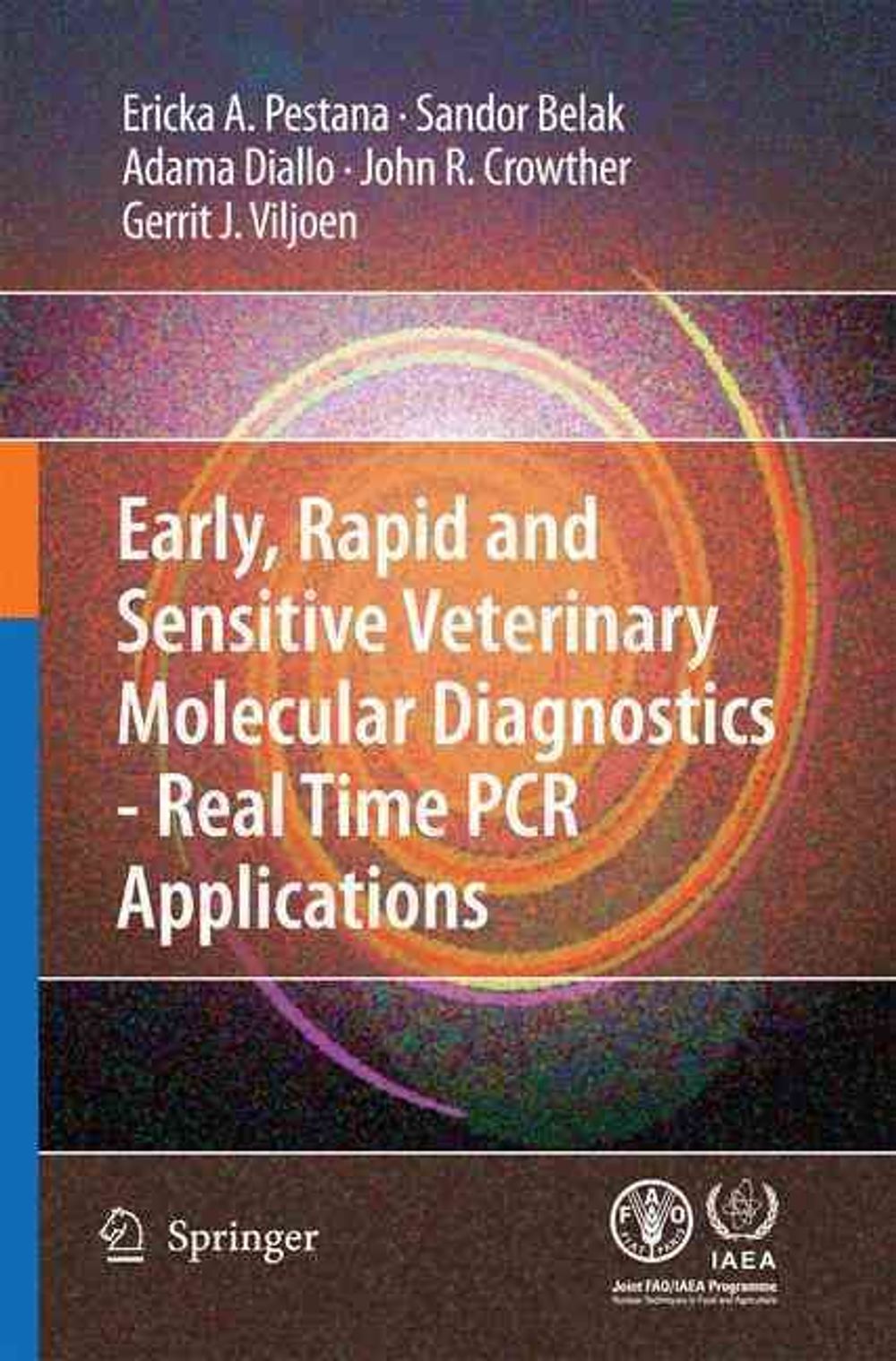 Early, rapid and sensitive veterinary molecular diagnostics - real time PCR applications, 2010th Edition by Sandor Belak - ISBN: 9789400797314