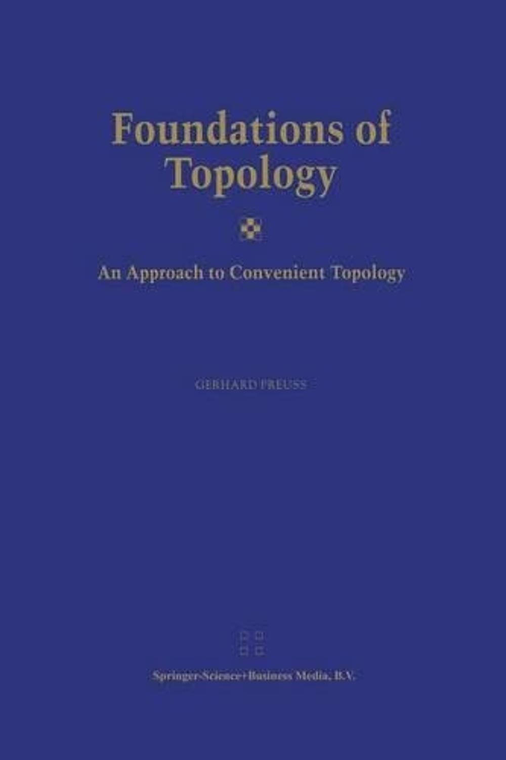Foundations of Topology, 02200th Edition by Gerhard Preuß - ISBN: 9789401039406