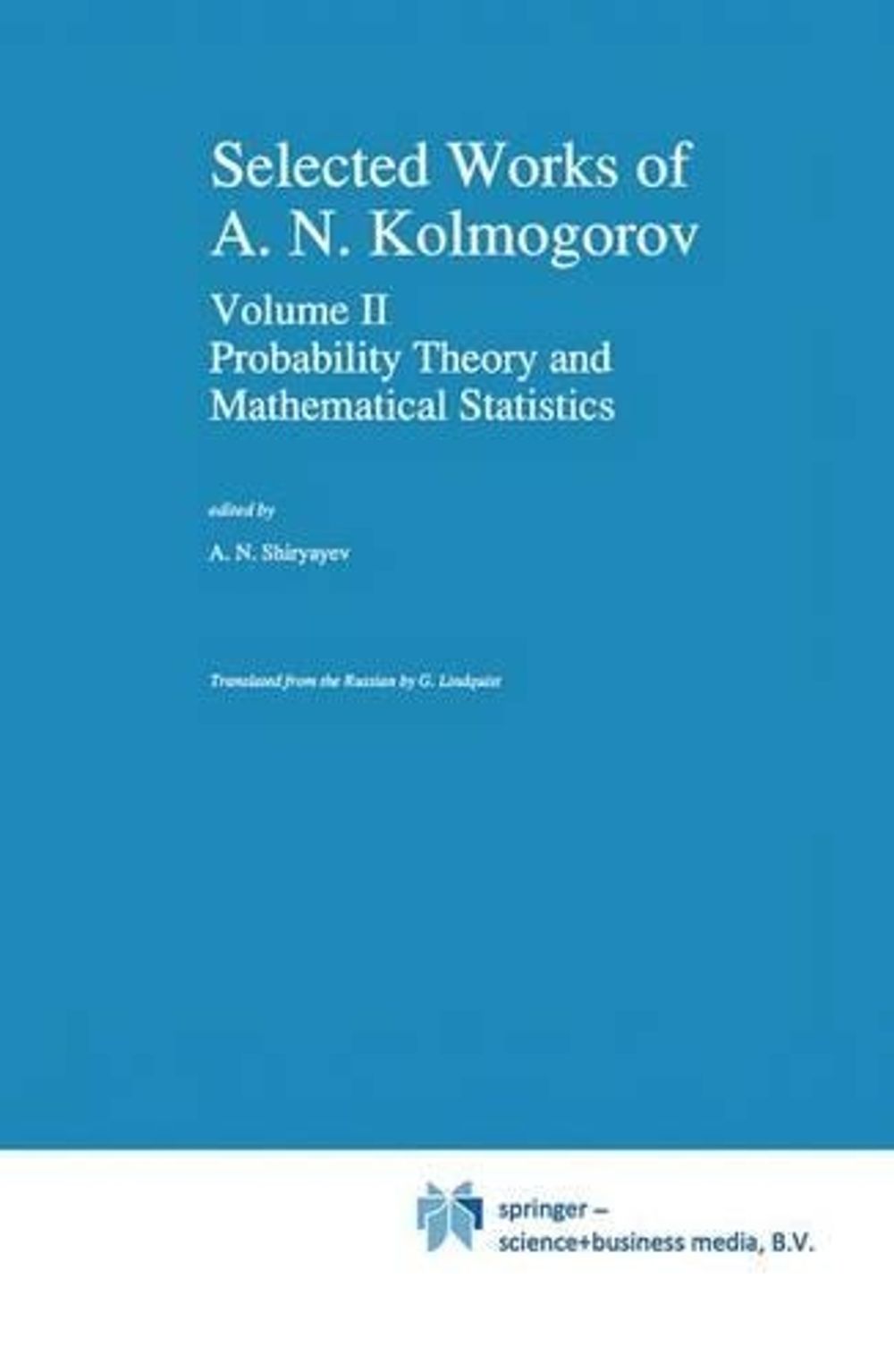 Selected Works II, 92199th Edition by Andrei N. Kolmogorov - ISBN: 9789401050036
