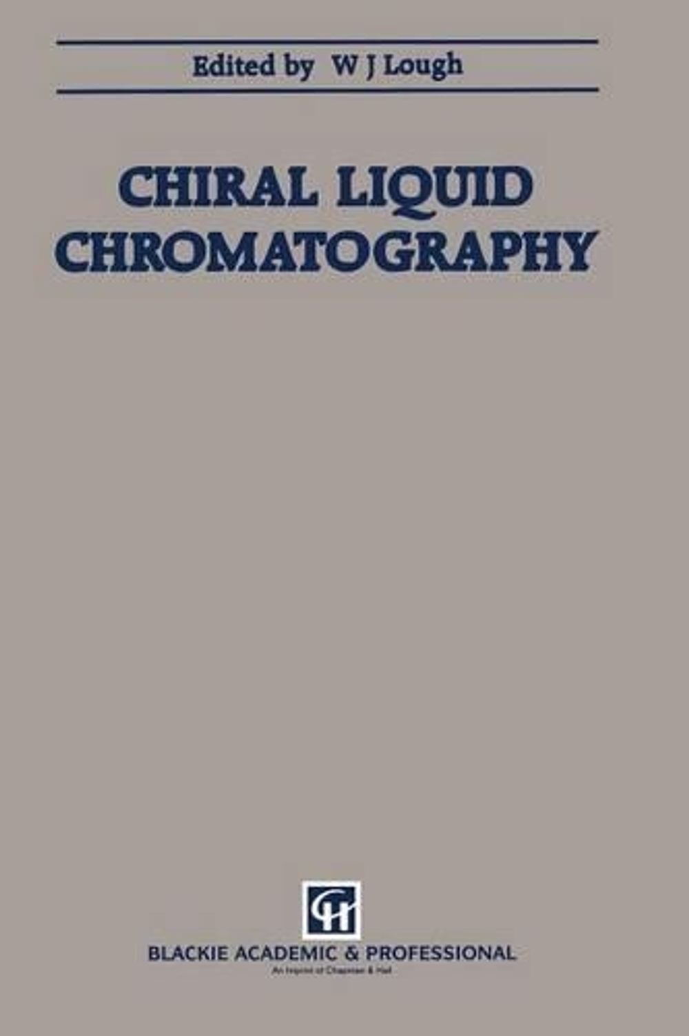 Chiral Liquid Chromatography by W. Lough - ISBN: 9789401068758