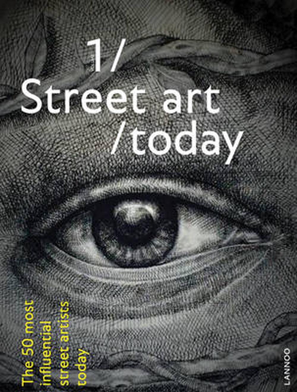 Street Art Today: the 50 Most Influential Artists Today, 9789401426978