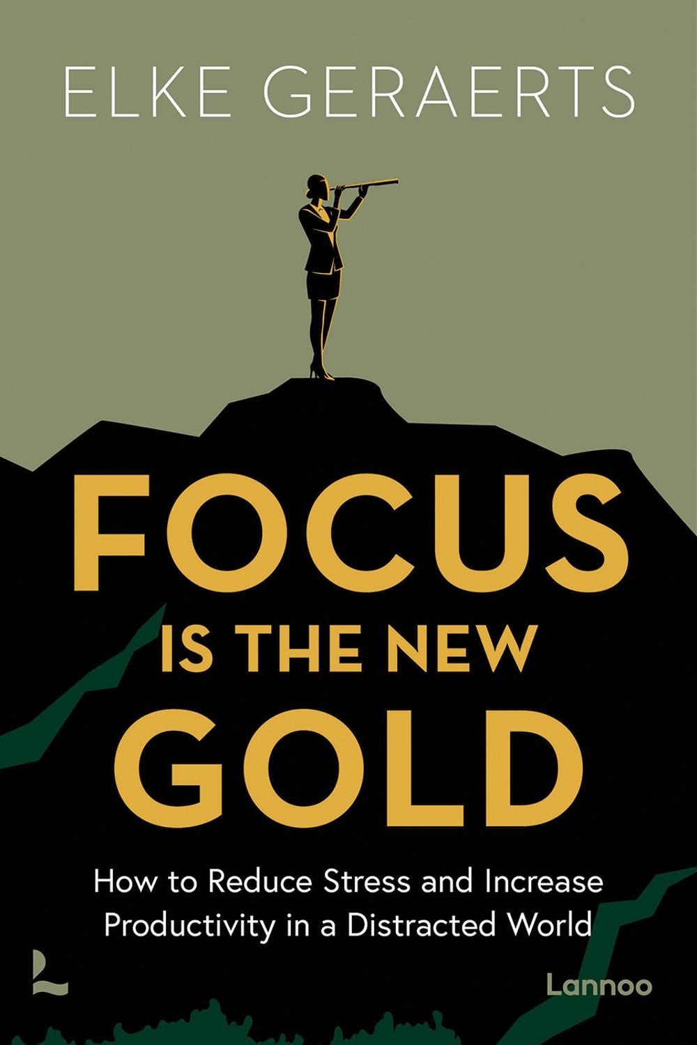 Focus is the New Gold by Elke Geraerts - ISBN: 9789401429177