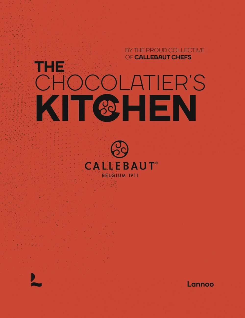 The Chocolatier’s Kitchen by The proud collective of Callebaut Chefs - ISBN: 9789401473385