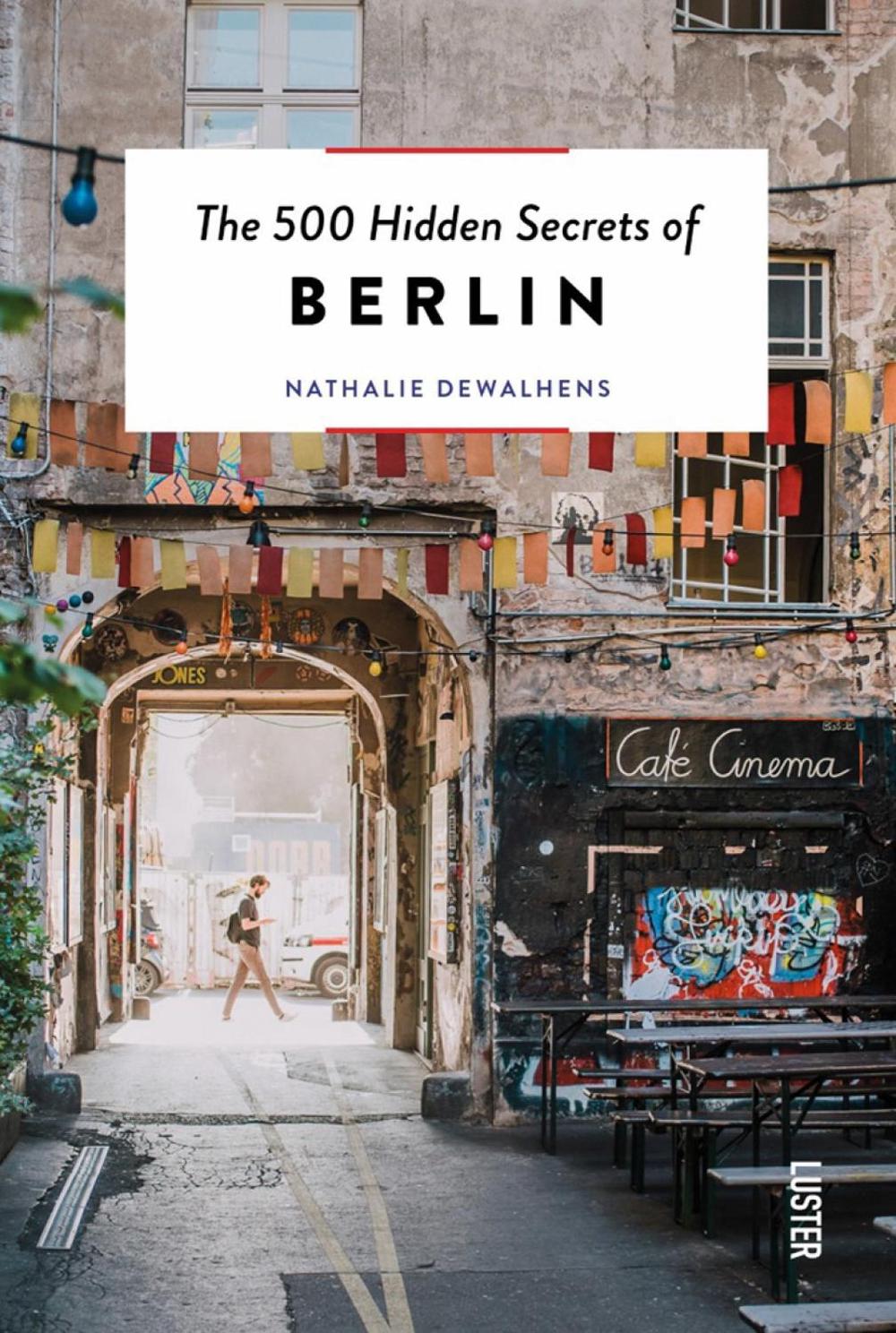 The 500 Hidden Secrets of Berlin by Nathalie Dewalhens - ISBN: 9789460583087