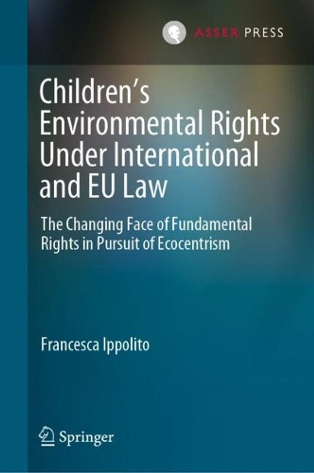 Children’s Environmental Rights Under International and EU Law by Francesca Ippolito - ISBN: 9789462655461