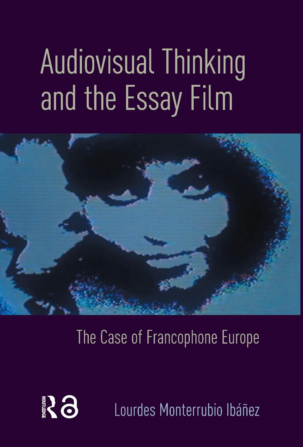 Audiovisual Thinking and the Essay Film by Lourdes Monterrubio Ibáñez - ISBN: 9789463728584