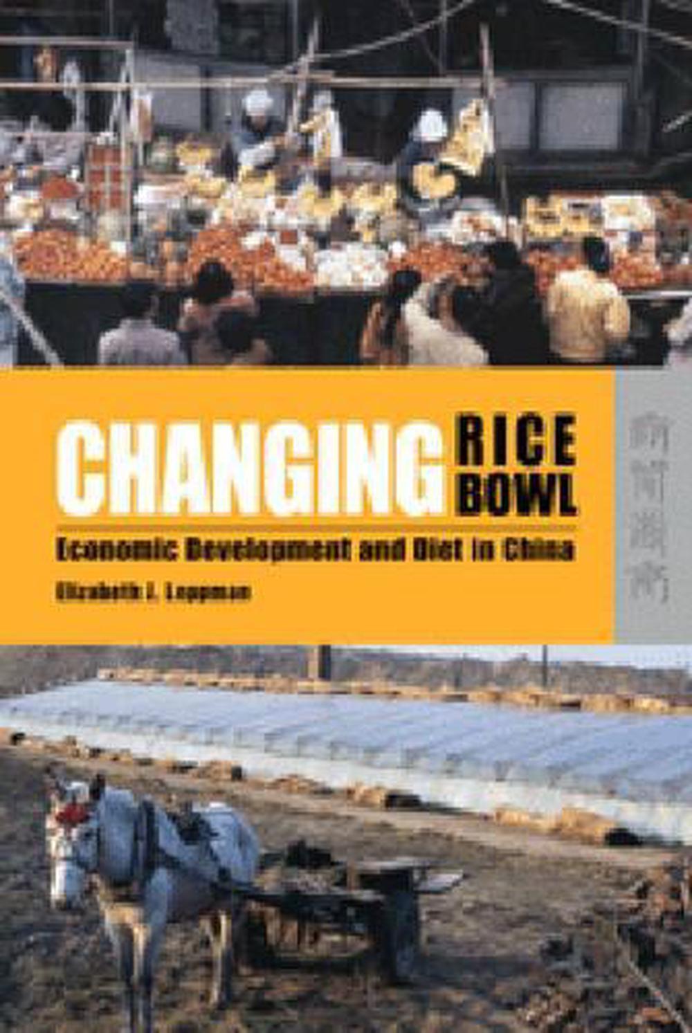 Changing Rice Bowl – Economic Development and Diet in China by Elizabeth Leppman - ISBN: 9789622097230