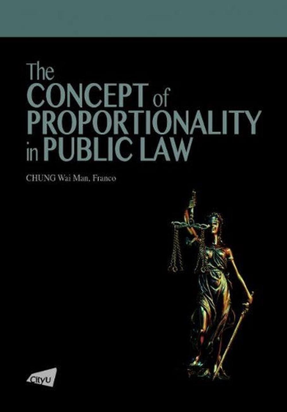 The Concept Of Proportionality In Public Law By Chung Wai Man Franco Paperback 9789629373788 3100