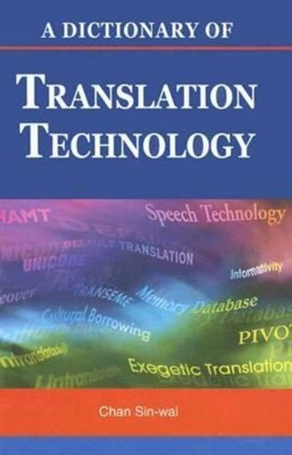 A Dictionary of Translation Technology by Sin-wai Chan - ISBN: 9789629962036
