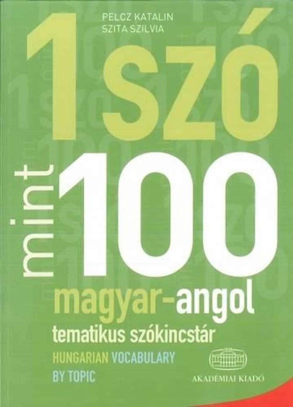 Egy Szo Mint Szaz: Magyar-Angol Tematikus Szokincstar / Hungarian-English Vocabulary by Topic - ISBN: 9789630590624