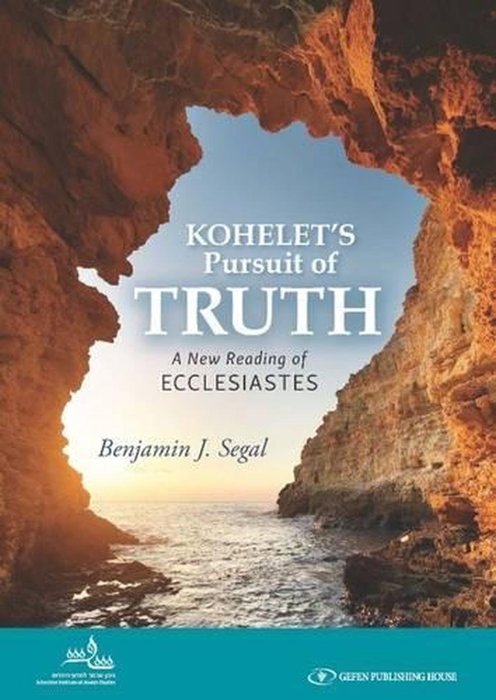 Kohelet's Pursuit of Truth by Rabbi Benjamin J. Segal, Hardcover