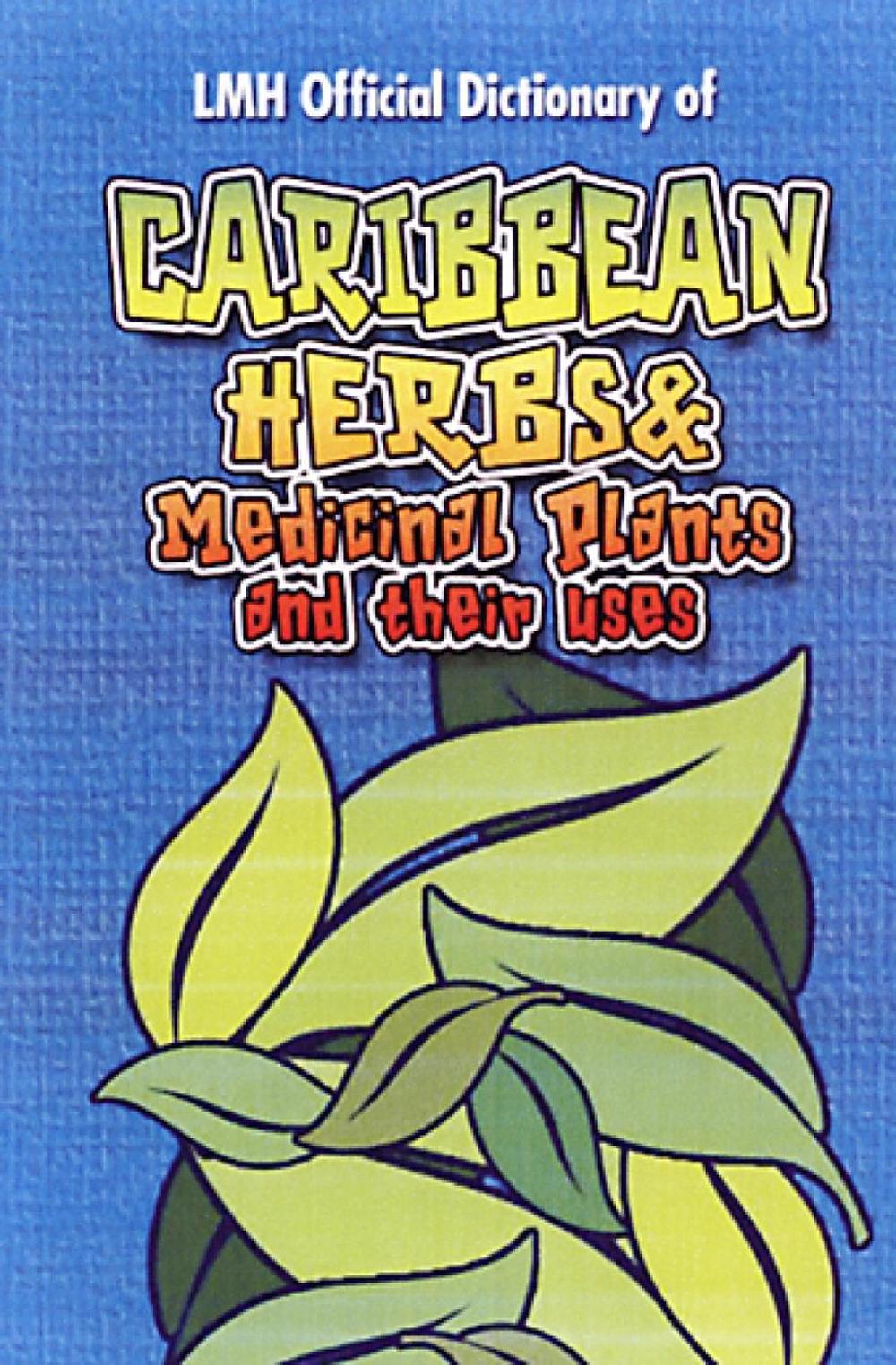Caribbean Herbs And Medicinal Plants And Their Uses by Kevin Harris, Hardcover, 9789768184320 | Buy online at The Nile