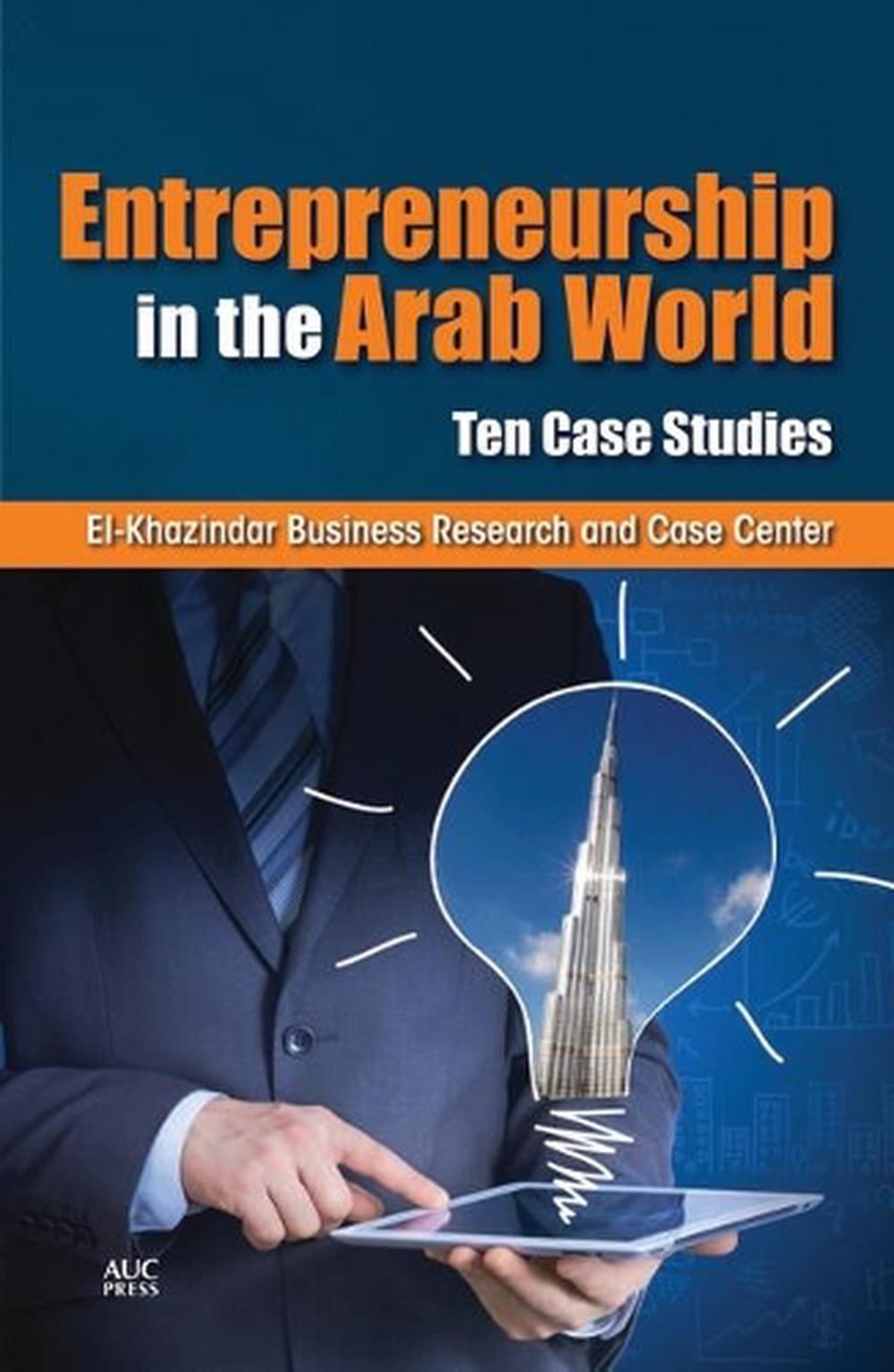 Entrepreneurship in the Arab World by El-Khazindar Business Research And Case Center - ISBN: 9789774167003
