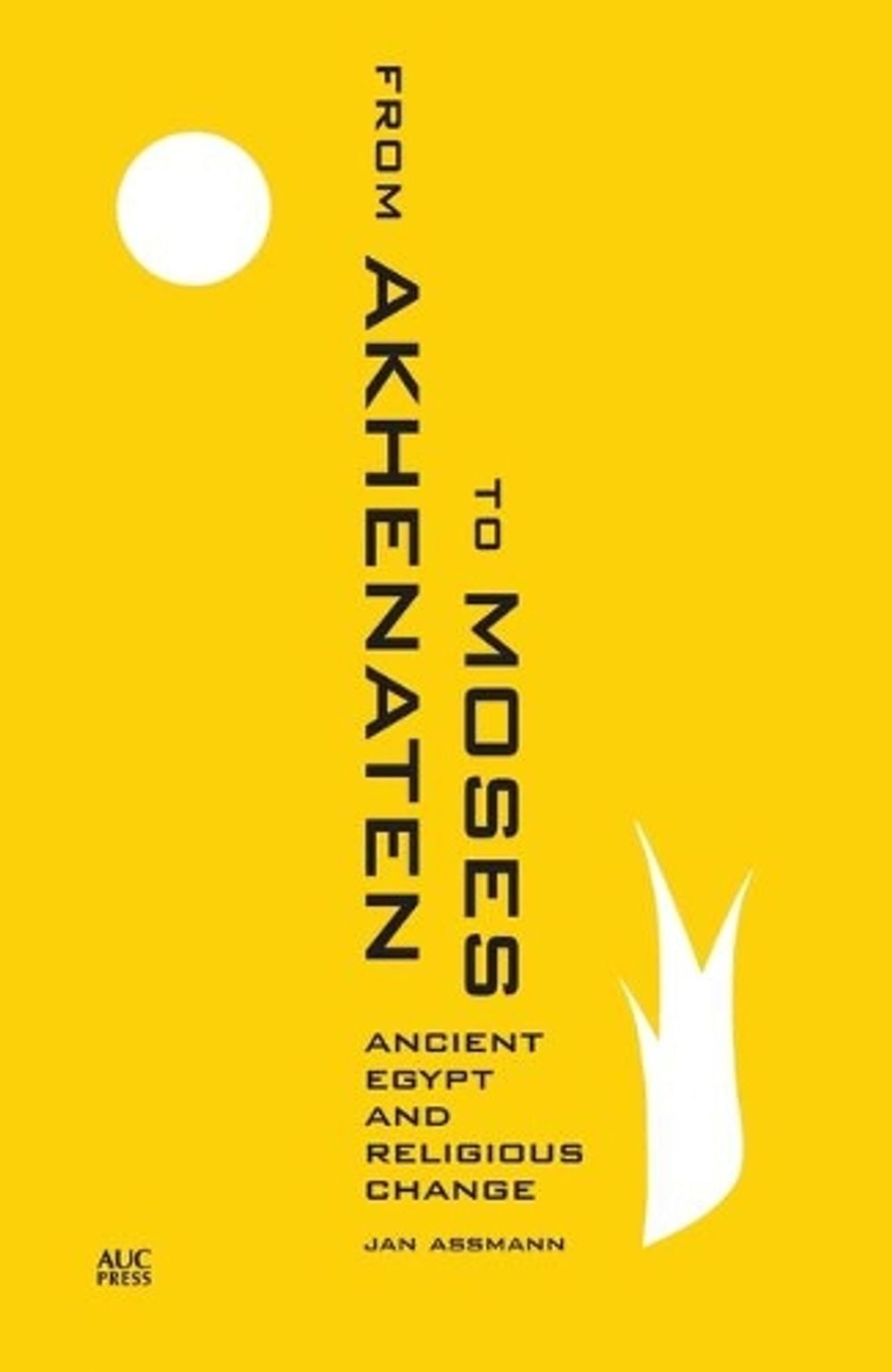 From Akhenaten to Moses by Jan Assmann - ISBN: 9789774167492
