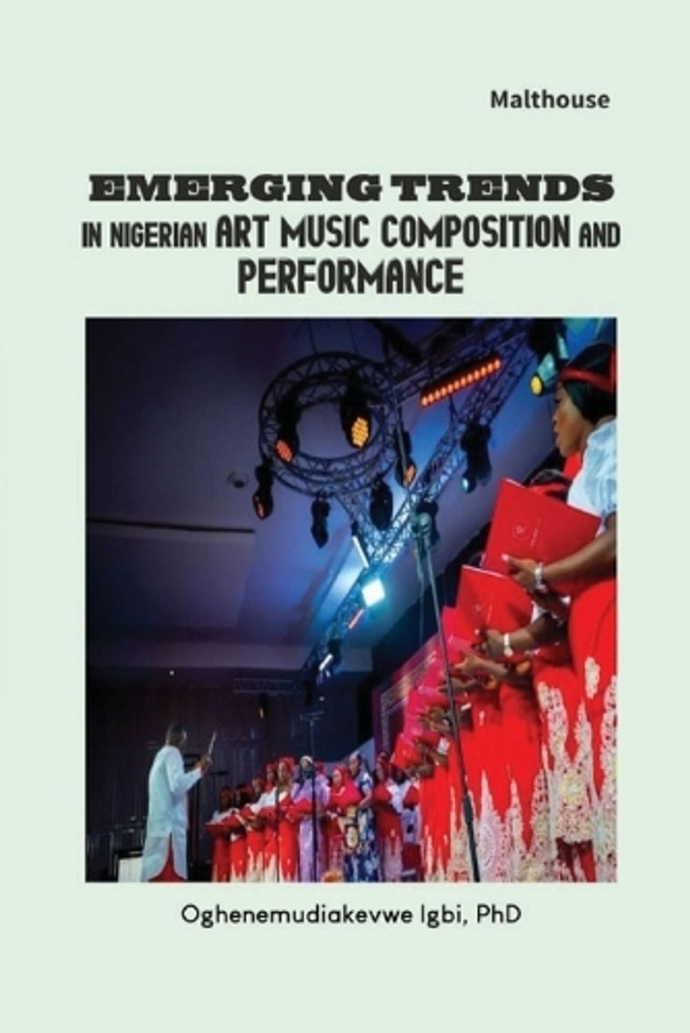 Emerging Trends in Nigerian Art Music Composition and Performance by Oghenemudiakevwe Igbi - ISBN: 9789786061795