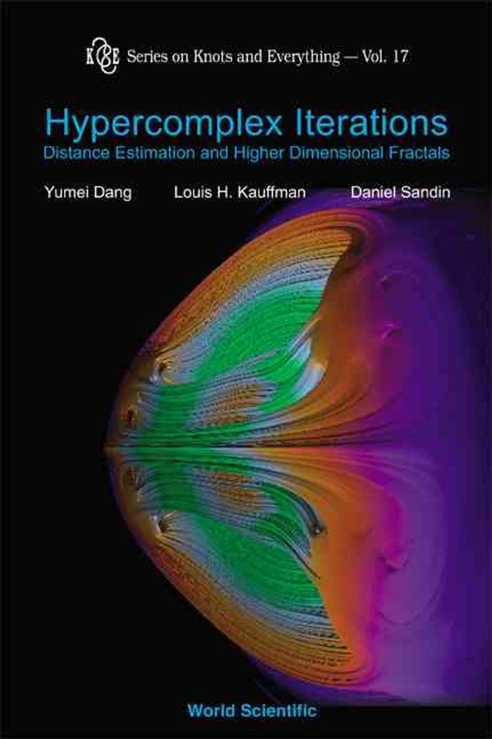 Hypercomplex Iterations: Distance Estimation And Higher Dimensional Fractals (With Cd Rom) by Yumei Dang - ISBN: 9789810232962