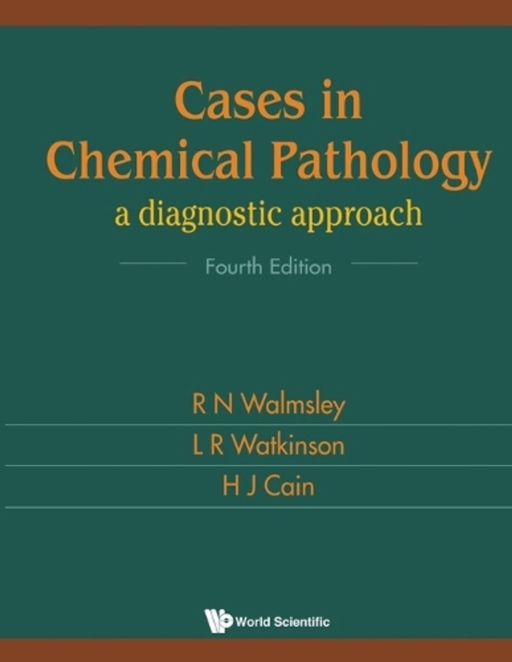 Cases In Chemical Pathology: A Diagnostic Approach (Fourth Edition) by Les R. Watkinson - ISBN: 9789810240356