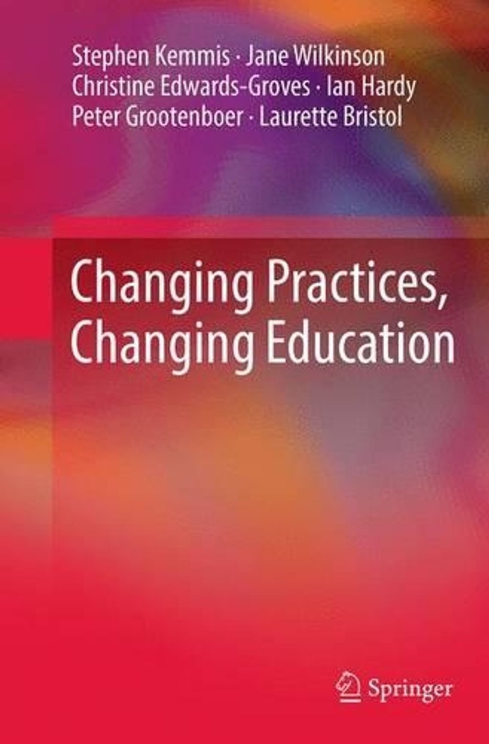 Changing Practices, Changing Education by Stephen Kemmis - ISBN: 9789811011757