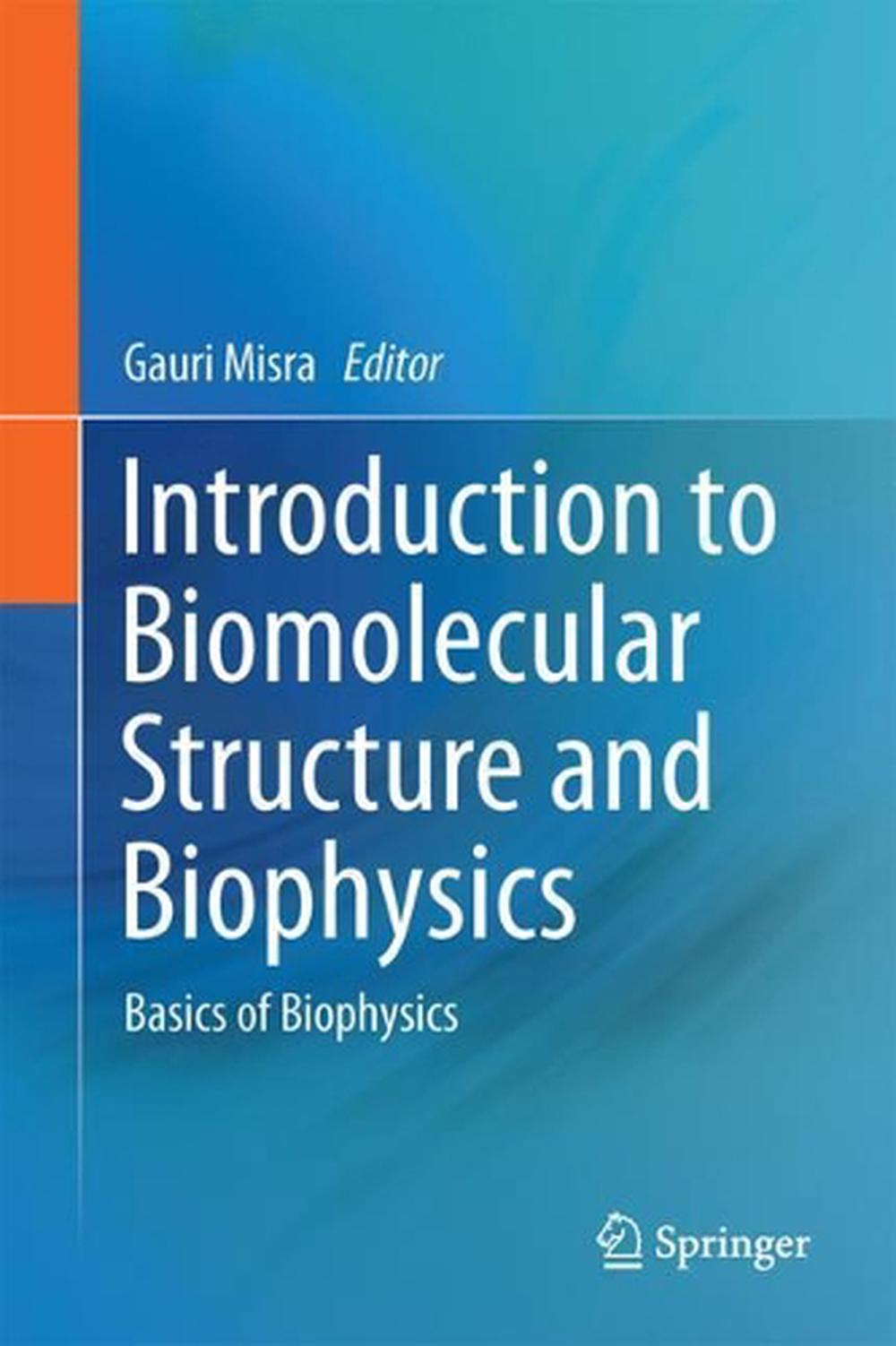 Introduction to Biomolecular Structure and Biophysics by Gauri Misra