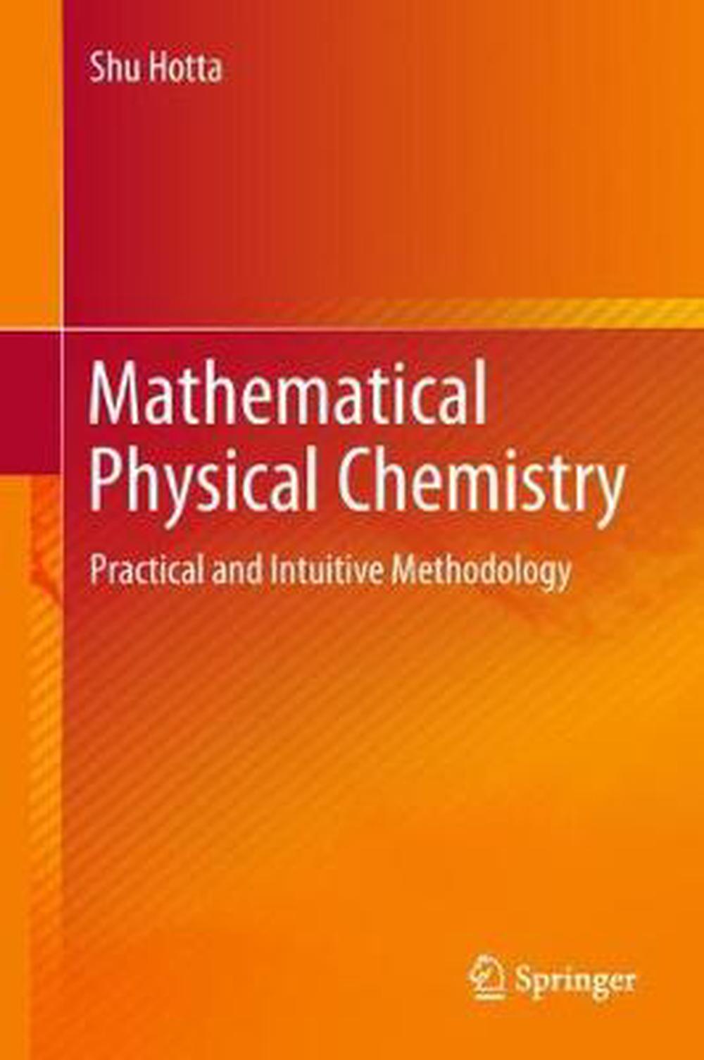 Mathematical Physical Chemistry by Shu Hotta, Hardcover, 9789811076701 ...