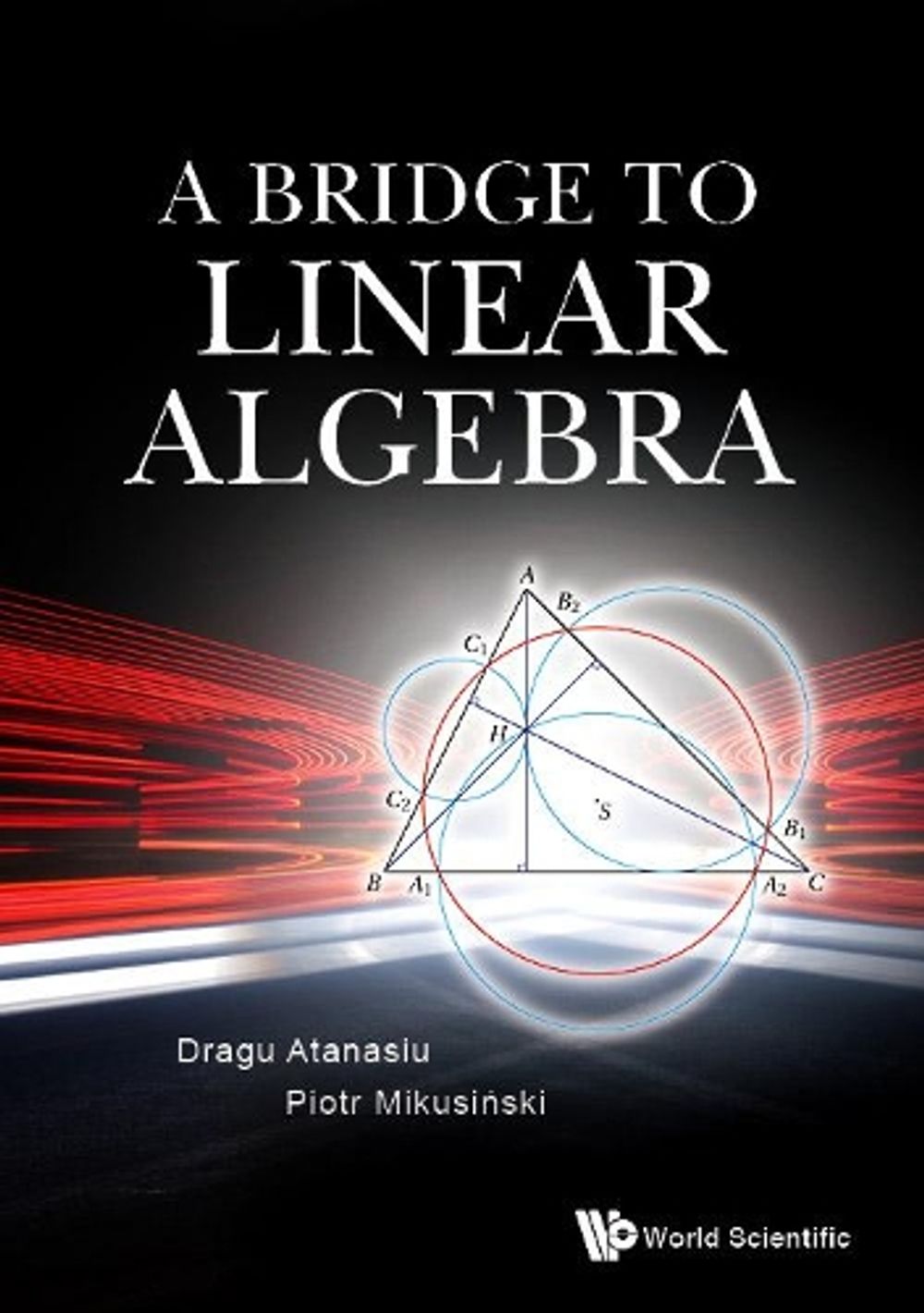 Bridge To Linear Algebra, A by Piotr Mikusinski - ISBN: 9789811201462