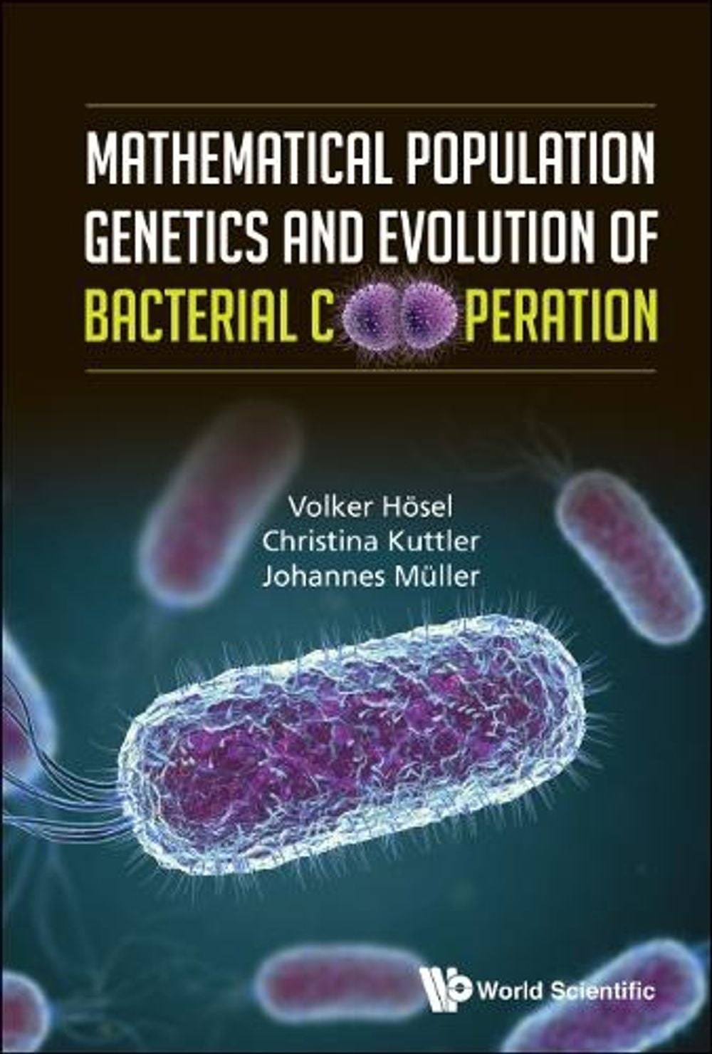 MATHEMATICAL POPULATION GENETICS AND EVOLUTION OF BACTERIAL COOPERATION by Christina Kuttler - ISBN: 9789811205491