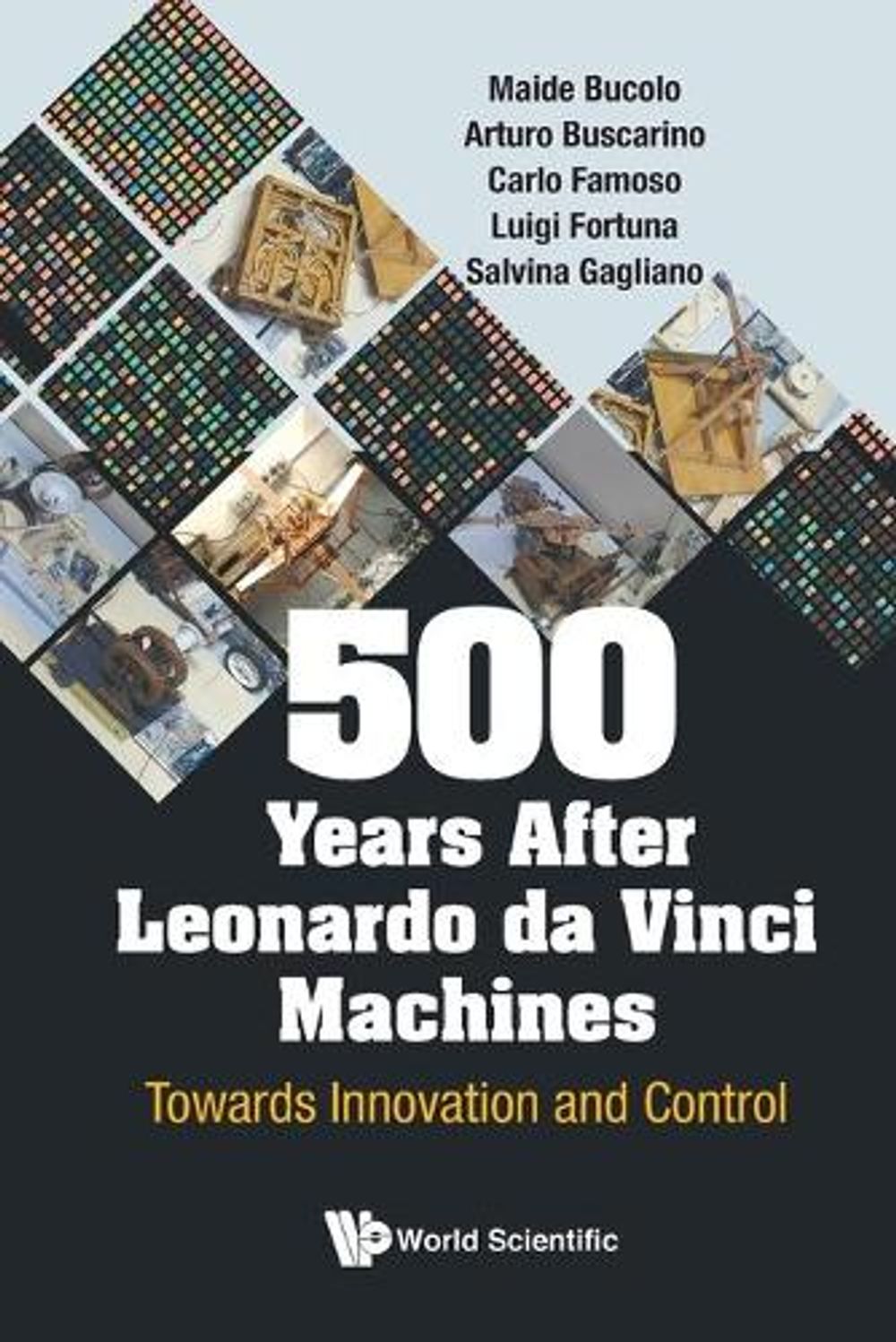 500 Years After Leonardo Da Vinci Machines: Towards Innovation And Control by Luigi Fortuna - ISBN: 9789811212451
