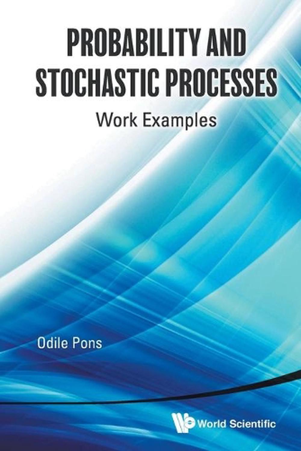 Probability And Stochastic Processes: Work Examples, 9789811214462