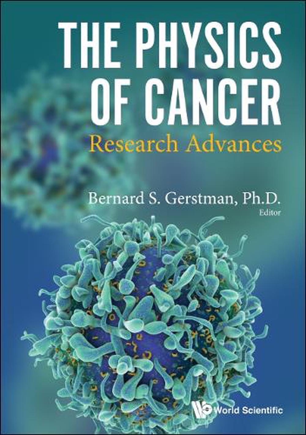 Physics Of Cancer, The: Research Advances, 9789811223488