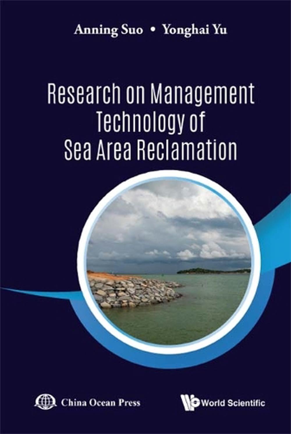 Research On Management Technology Of Sea Area Reclamation by Anning Suo - ISBN: 9789811246388