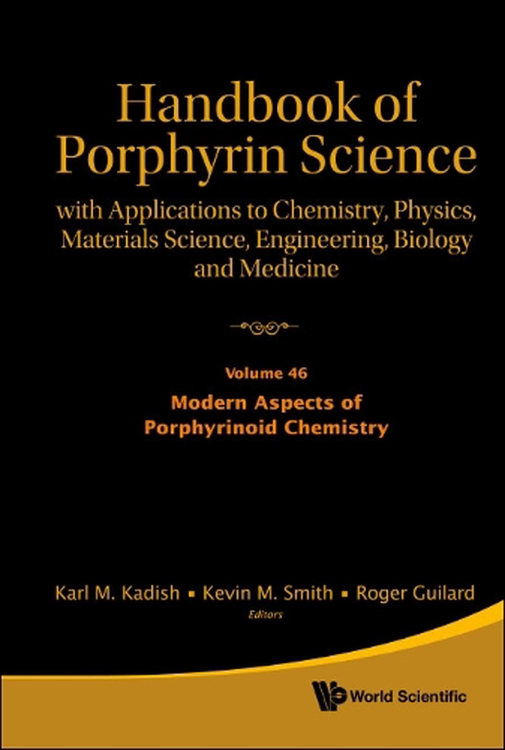 Handbook Of Porphyrin Science: With Applications To Chemistry, Physics, Materials Science, Engineering, Biology And Medicine - Volume 46: Modern Aspects Of Porphyrinoid Chemistry by Karl M. Kadish - ISBN: 9789811246753