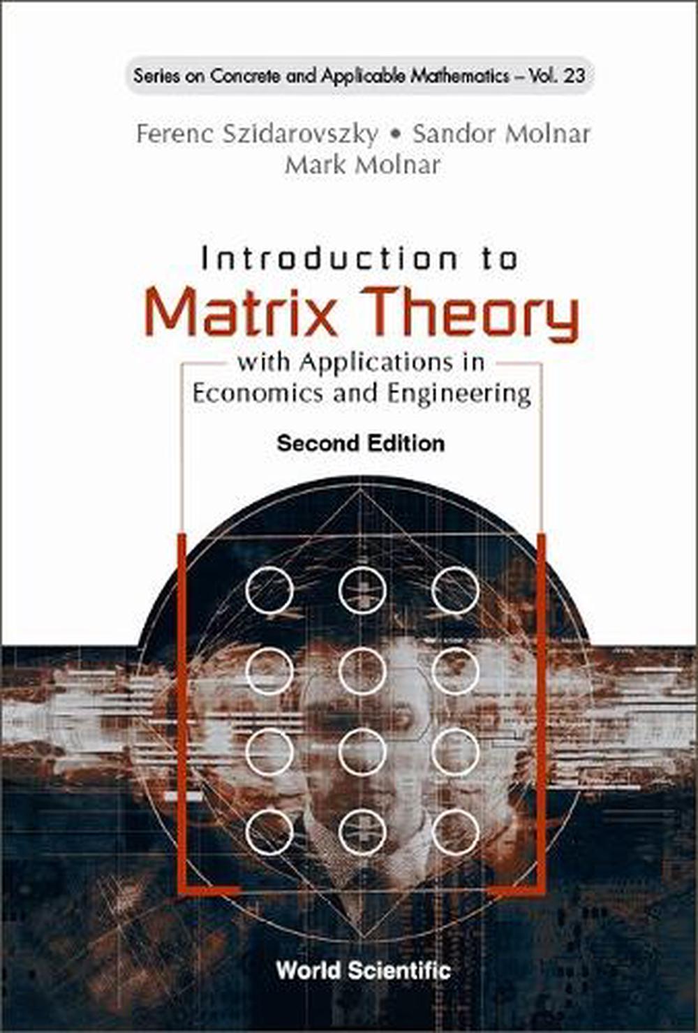 Introduction To Matrix Theory: With Applications In Economics And Engineering by Ferenc Szidarovszky - ISBN: 9789811257933