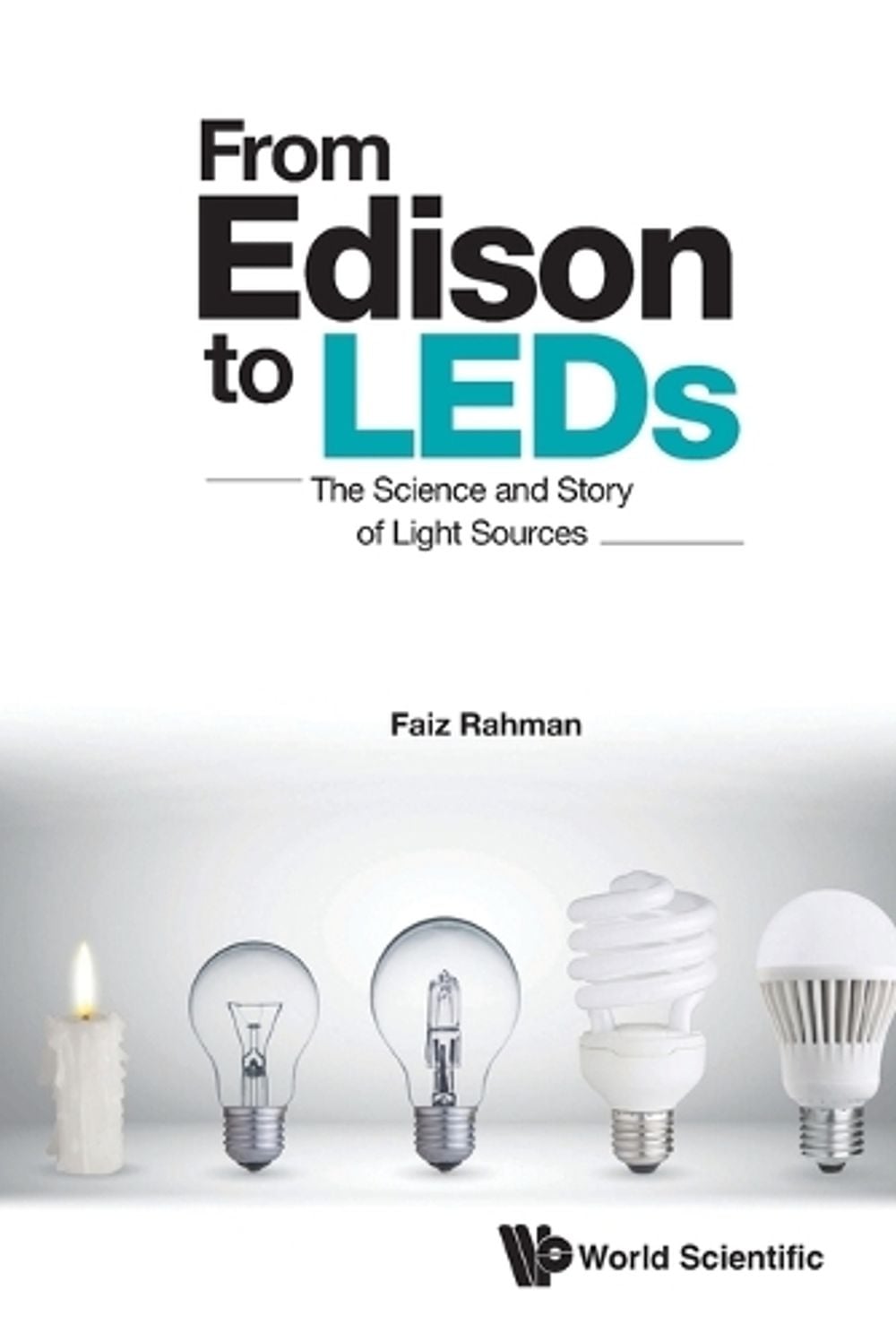 From Edison To Leds: The Science And Story Of Light Sources by Faiz Rahman - ISBN: 9789811268274