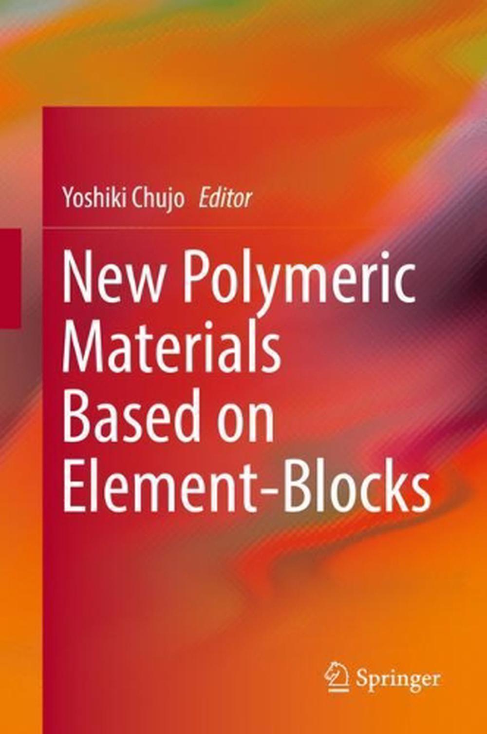 New Polymeric Materials Based on Element-Blocks by Yoshiki Chujo ...