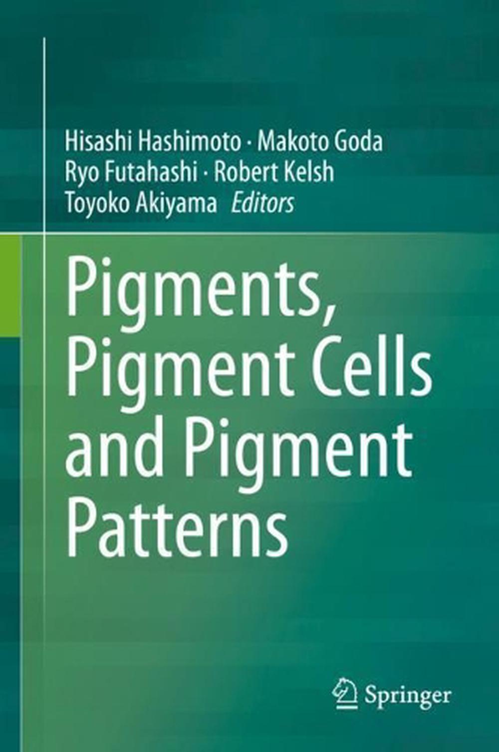 Pigments, Pigment Cells and Pigment Patterns by Hisashi Hashimoto