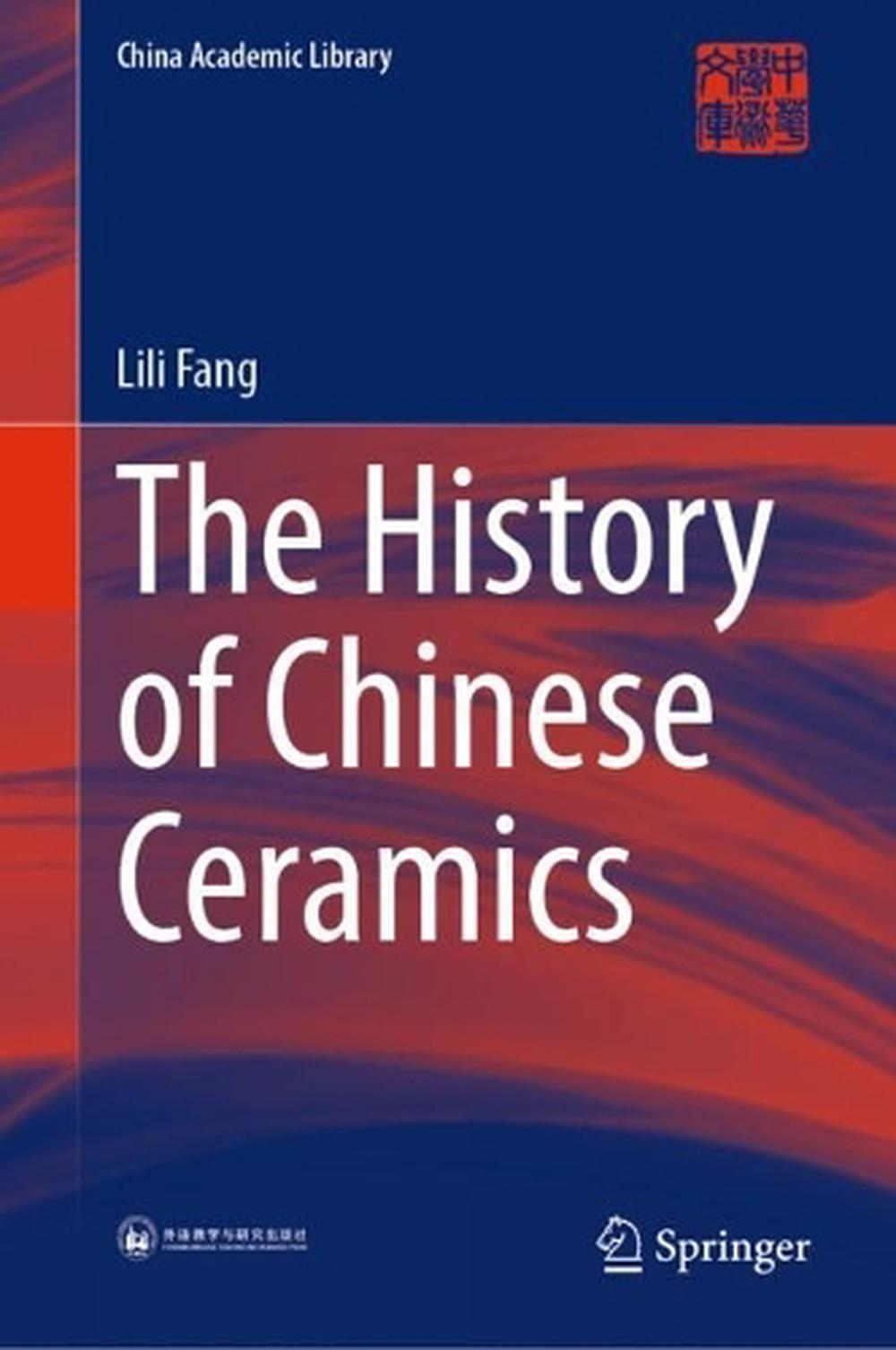 The History of Chinese Ceramics by Lili Fang, Hardcover, 9789811990939
