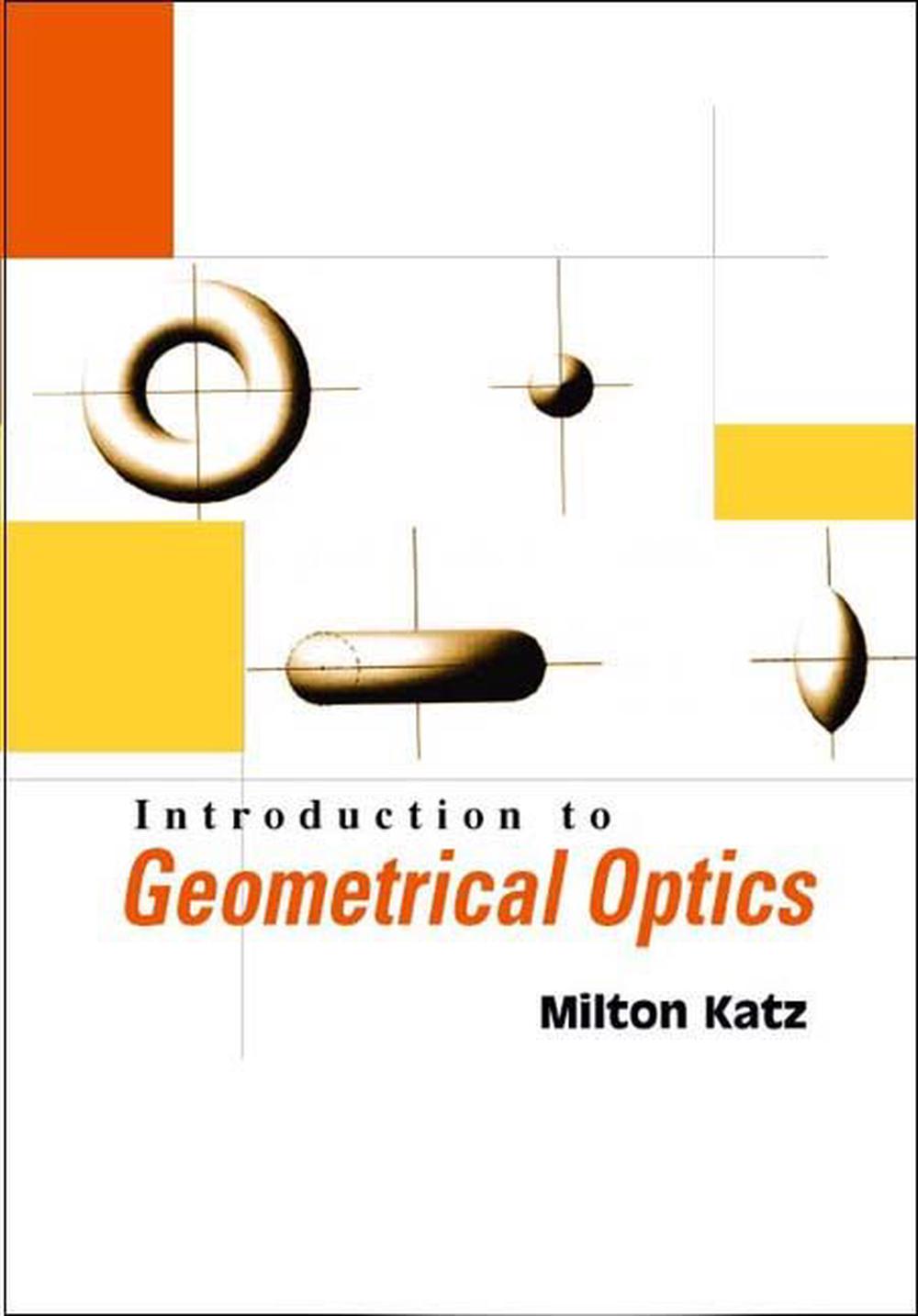 Introduction To Geometrical Optics by Milton Katz - ISBN: 9789812382245