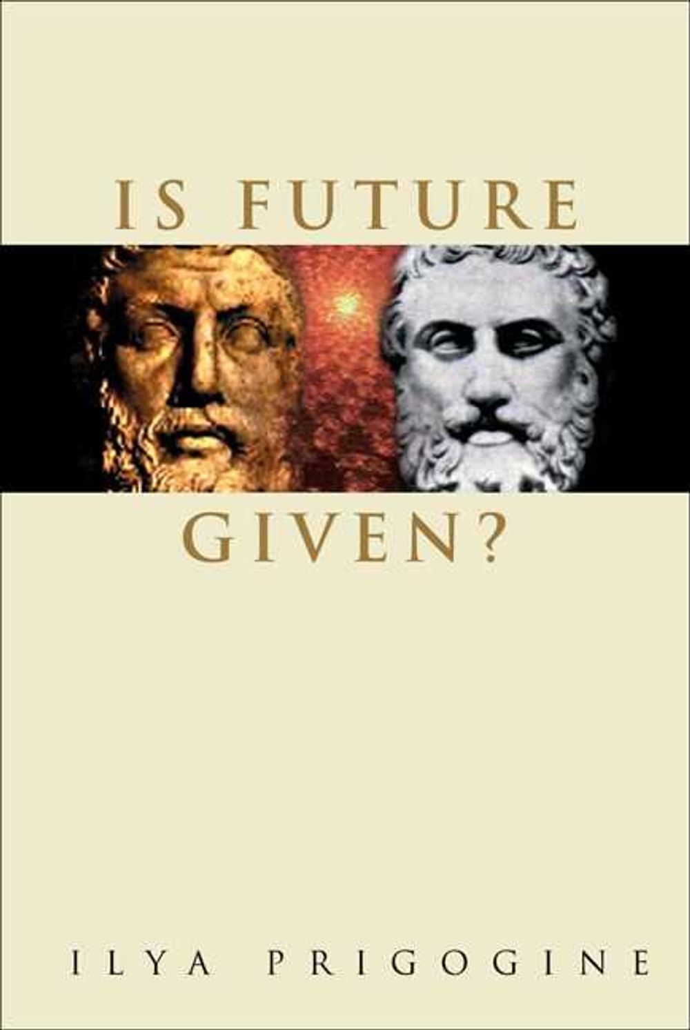 IS FUTURE GIVEN? by Ilya Prigogine - ISBN: 9789812385086