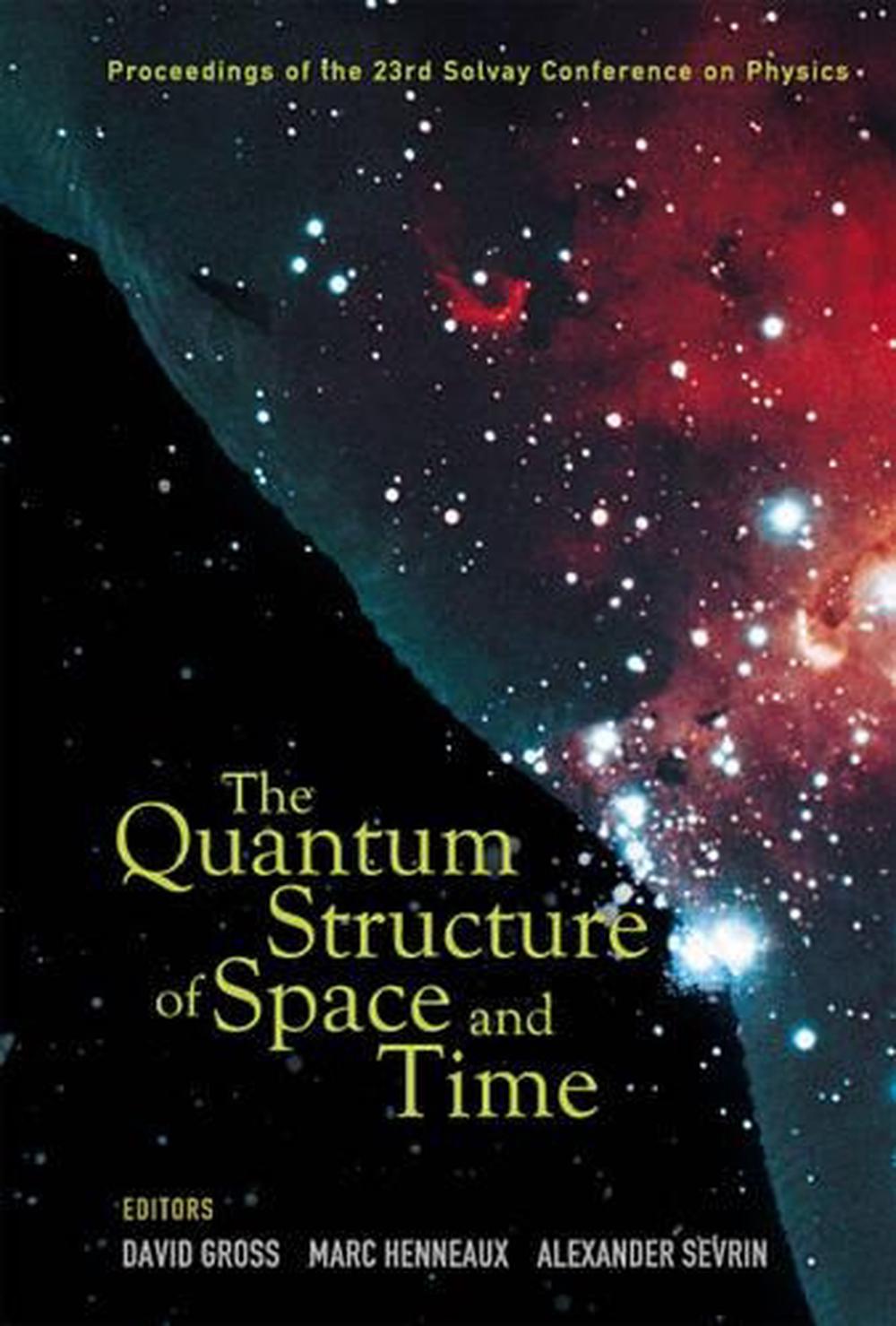 Quantum Structure Of Space And Time, The - Proceedings Of The 23rd Solvay Conference On Physics by Marc Henneaux - ISBN: 9789812569530