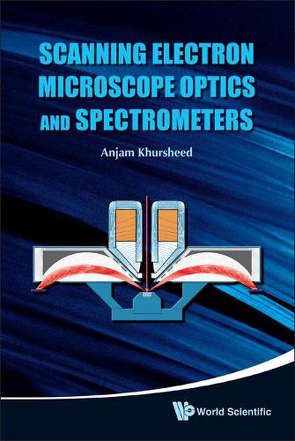 Scanning Electron Microscope Optics and Spectrometers by Anjam