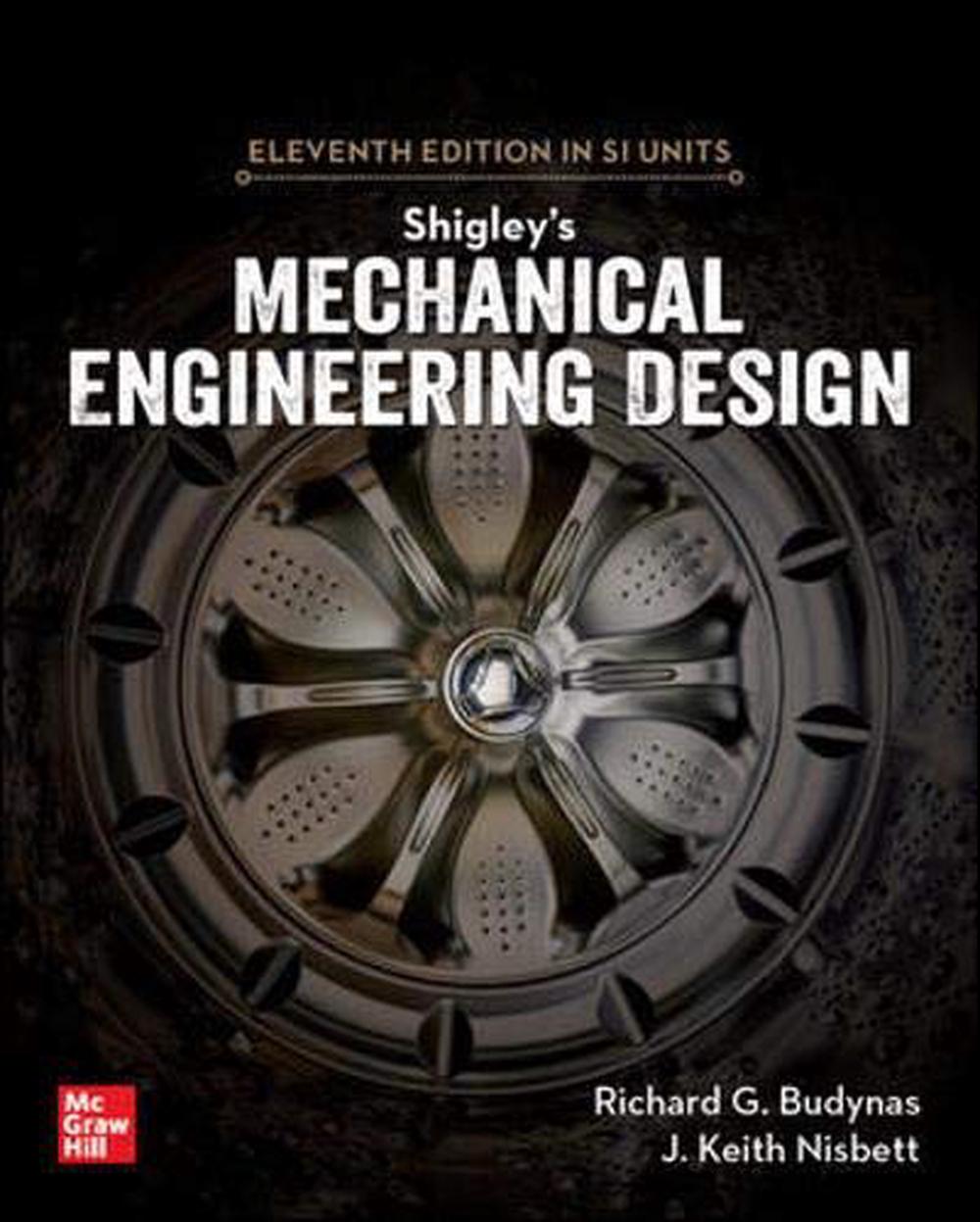 Shigley's Mechanical Engineering Design, 11th Edition, Si Units, 11th Edition, 9789813158986