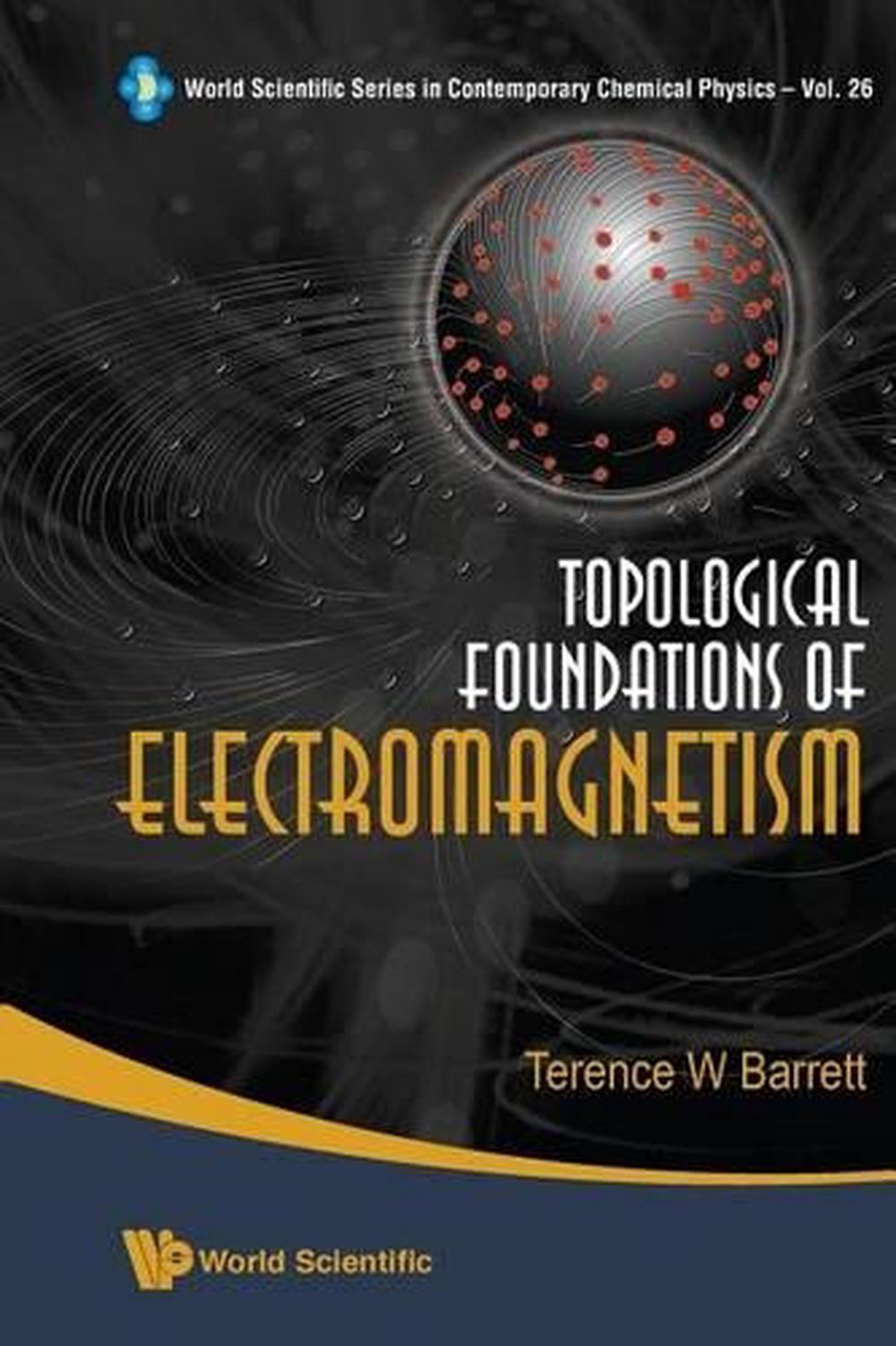 Topological Foundations Of Electromagnetism by Terence William Barrett - ISBN: 9789813203471