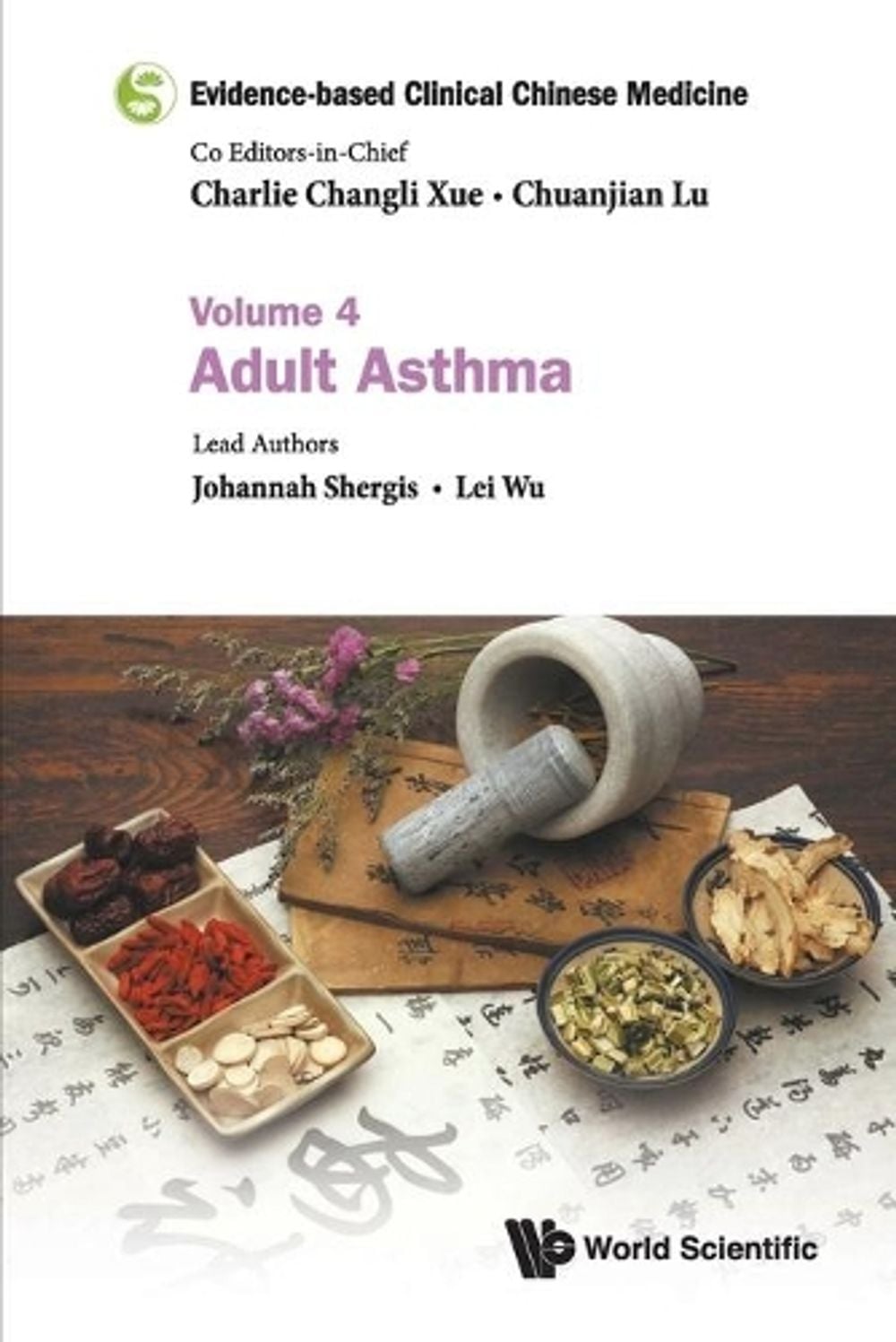 EVIDENCE-BASED CLINICAL CHINESE MEDICINE - VOLUME 4: ADULT ASTHMA by Chuanjian Lu - ISBN: 9789813203822