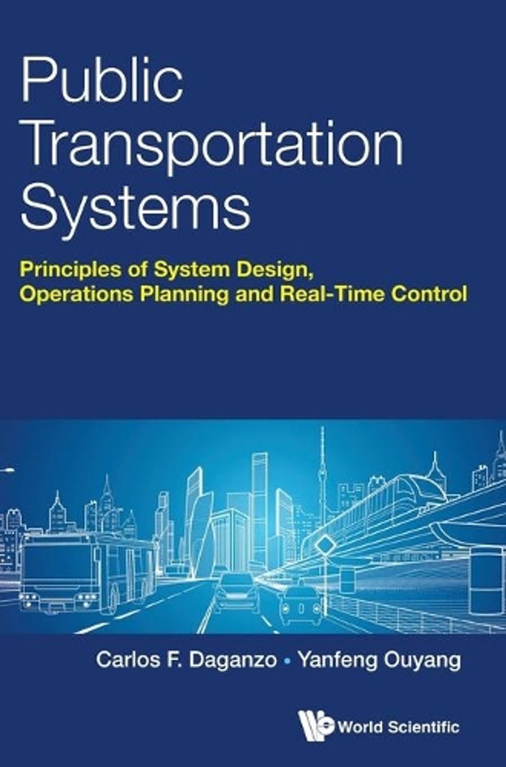 Public Transportation Systems: Principles Of System Design, Operations Planning And Real-time Control by Carlos F. Daganzo - ISBN: 9789813224087