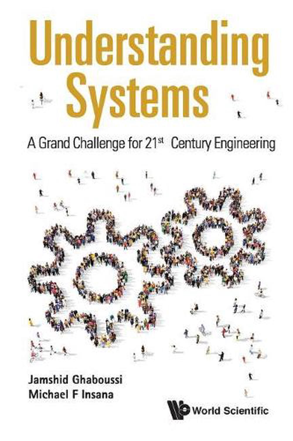 Understanding Systems: A Grand Challenge For 21st Century Engineering by Michael F. Insana - ISBN: 9789813225954