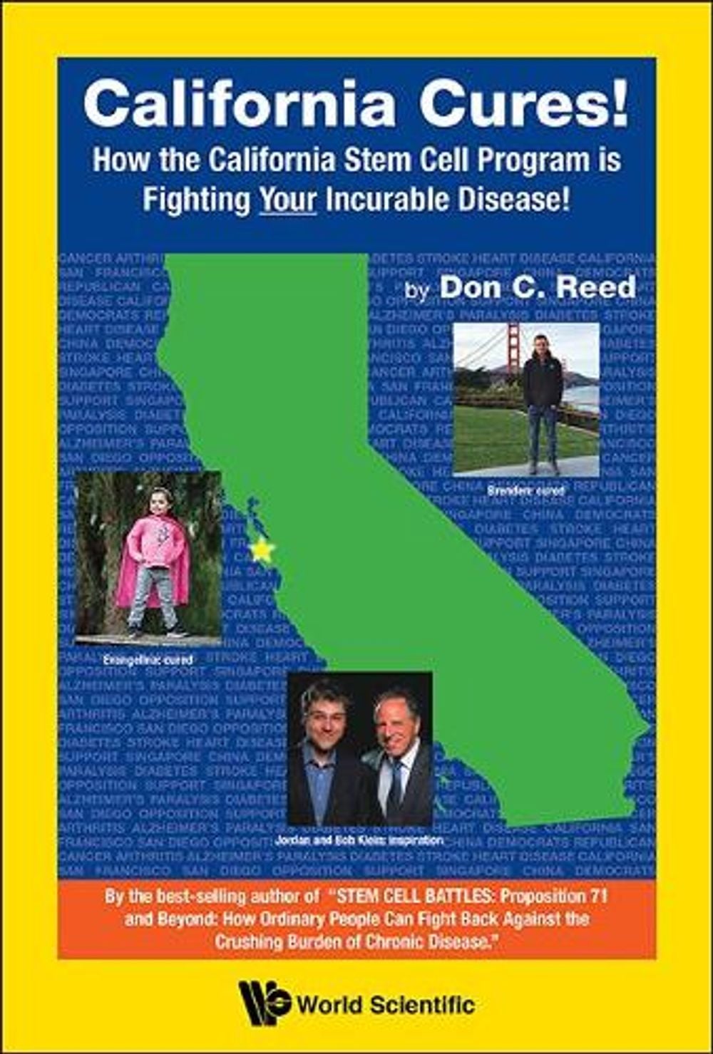 CALIFORNIA CURES!: HOW THE CALIFORNIA STEM CELL PROGRAM IS FIGHTING YOUR INCURABLE DISEASE! by Don C. Reed - ISBN: 9789813231368