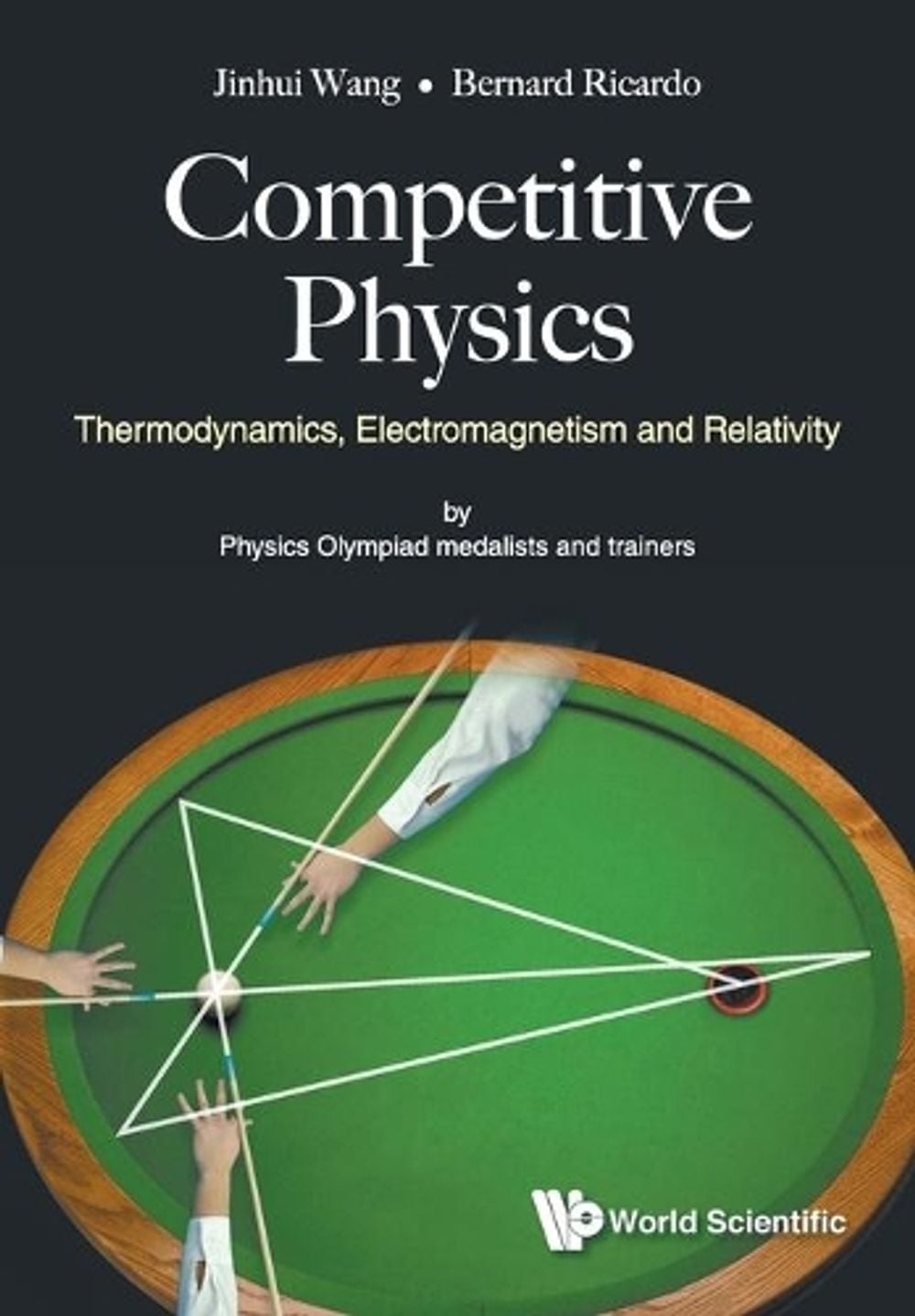 Competitive Physics: Thermodynamics, Electromagnetism And Relativity by Jinhui Wang - ISBN: 9789813238534